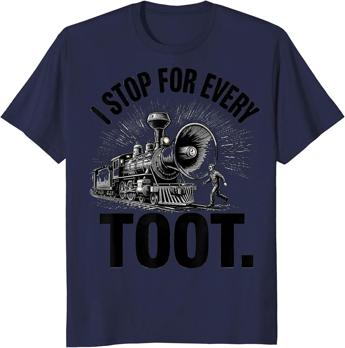 I Stop For Every Toot Funny Train Hobbyist Railroad T-Shirt - Navy Blue