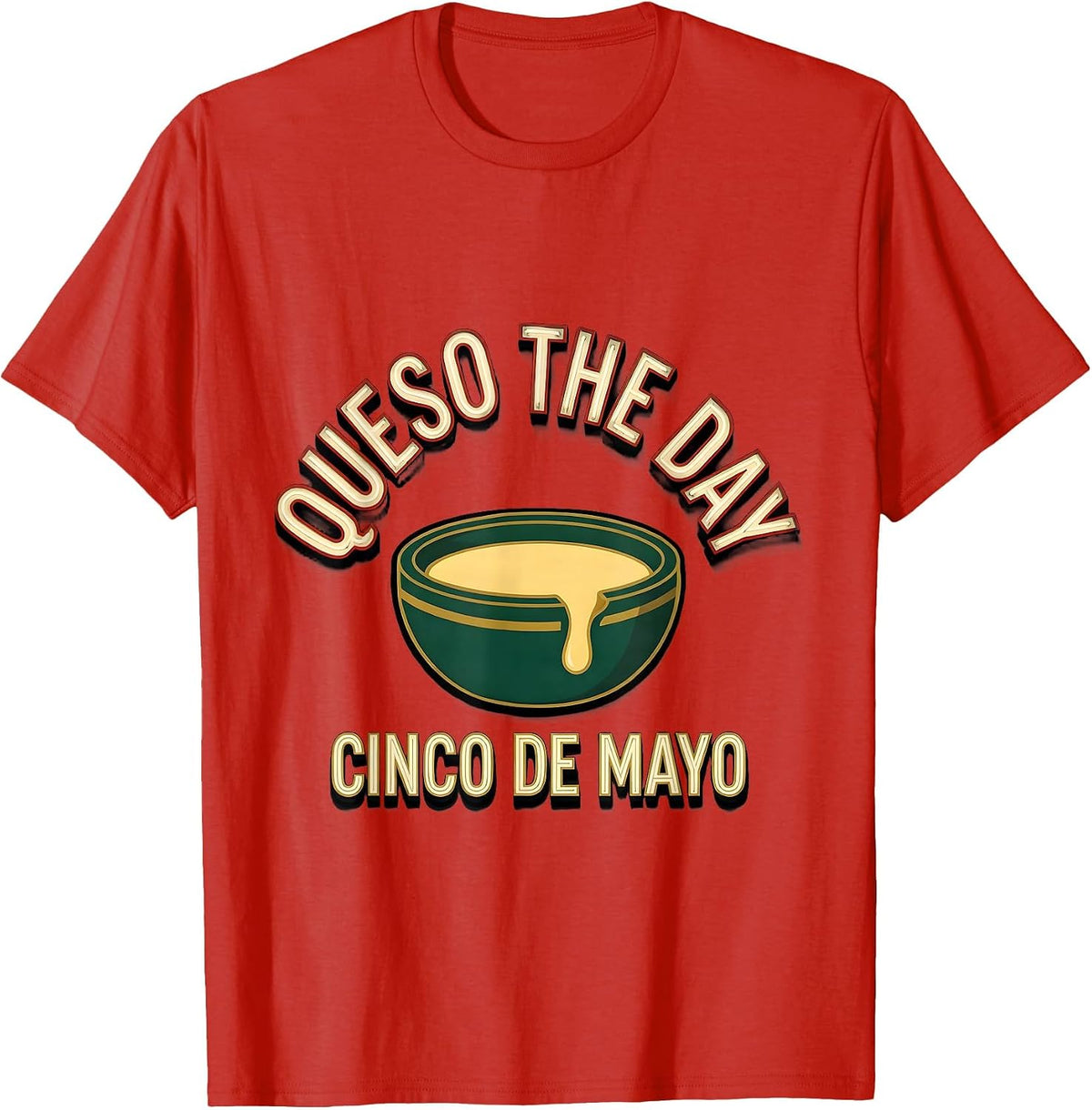 Men's Queso the Day Cinco de Mayo Mexican Party Humor T-Shirt - Red