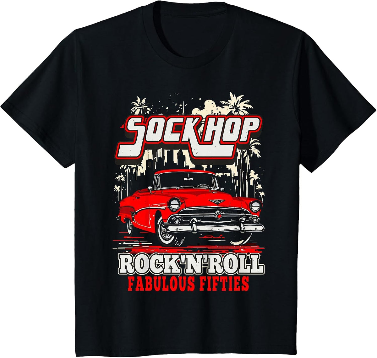 Sock Hop Rock and Roll Fabulous Fifties Rockabilly Greaser T-Shirt - Black