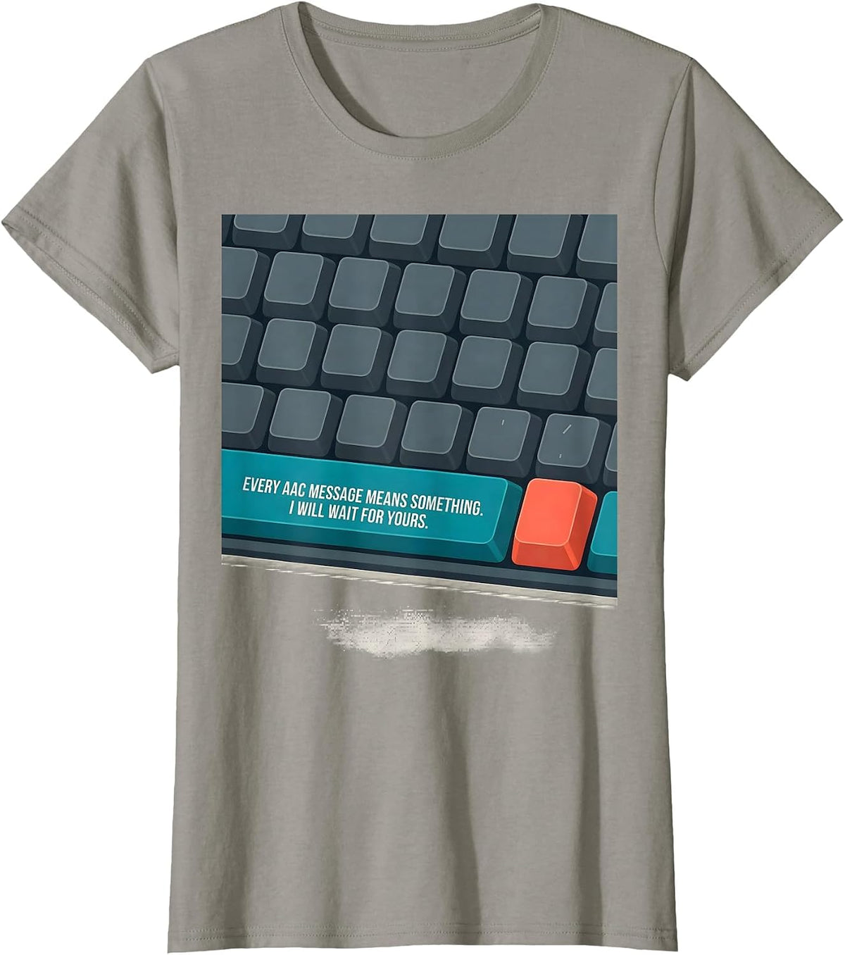 Women's Every AAC Message Means Something. I Will Wait For Yours. T-Shirt - Slate Grey