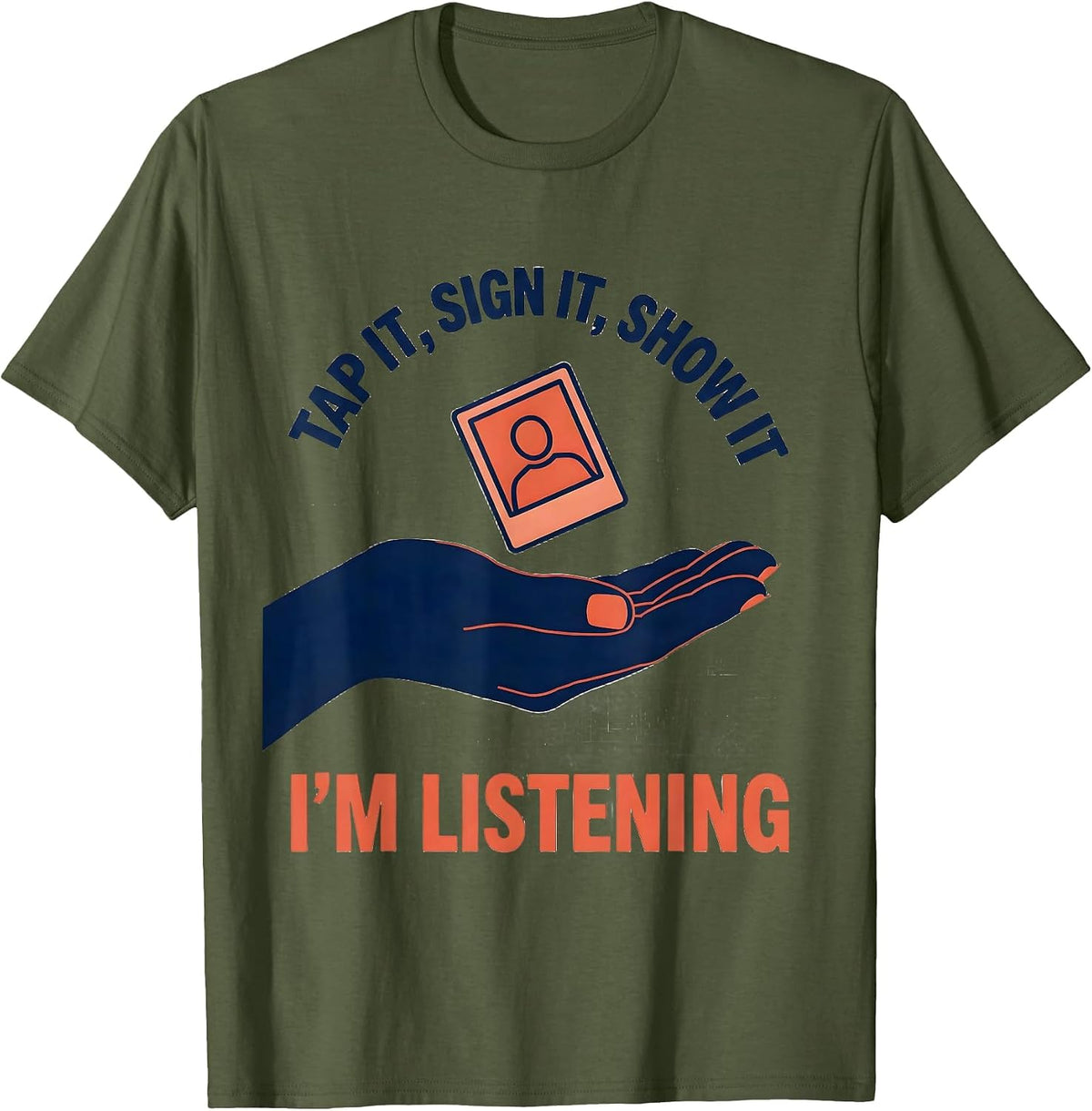 Men's Tap It, Sign It, Show It — I'm Listening Speech Therapist T-Shirt - Olive Green