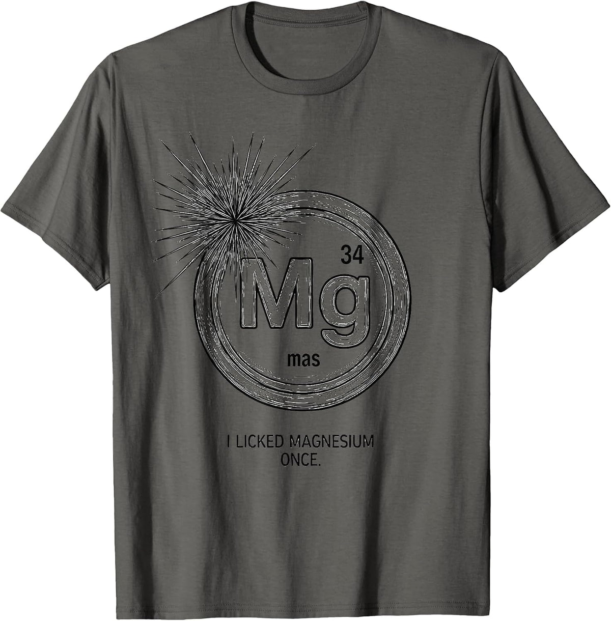 I Licked Magnesium Once Funny Periodic Table Science Teacher T-Shirt - Asphalt Grey