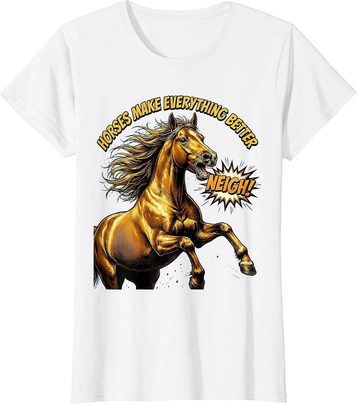 Horses Make Everything Better Horse Lover Design T-Shirt - White