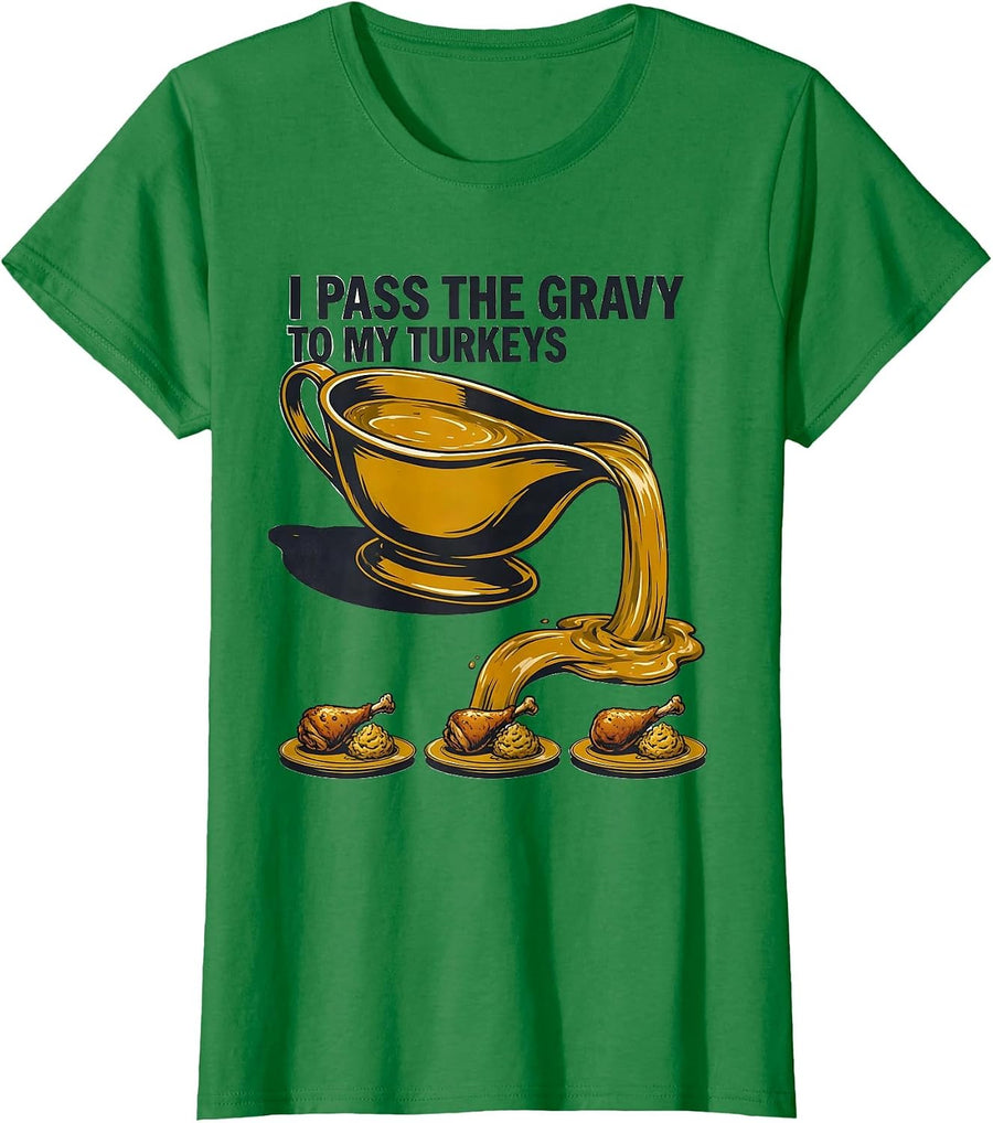 Women's I Pass The Gravy To My Turkeys Funny Thanksgiving Matching T-Shirt - Kelly Green