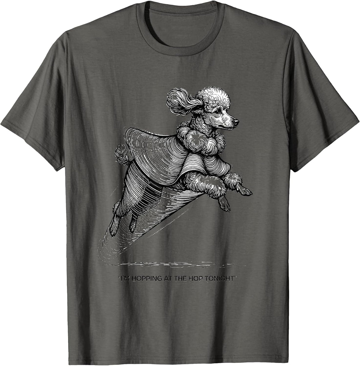 I'm Hopping At The Hop Tonight 50s Poodle Skirt Sock Hop T-Shirt - Asphalt Grey
