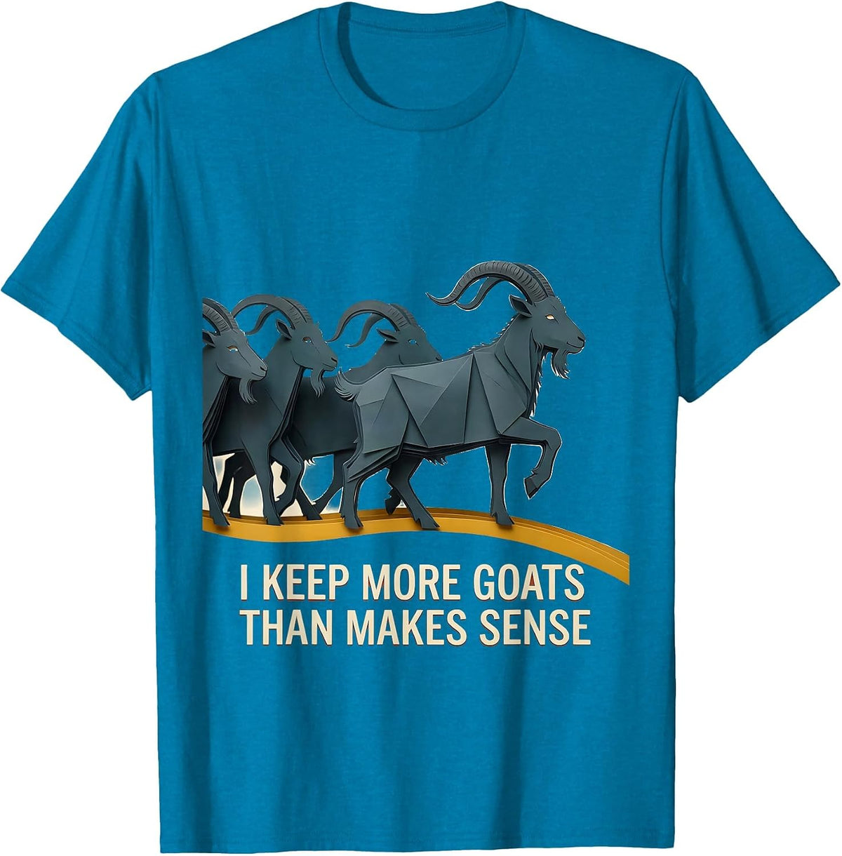 I Keep More Goats Than Makes Sense Funny Goat Lover Farm T-Shirt - Sapphire Blue