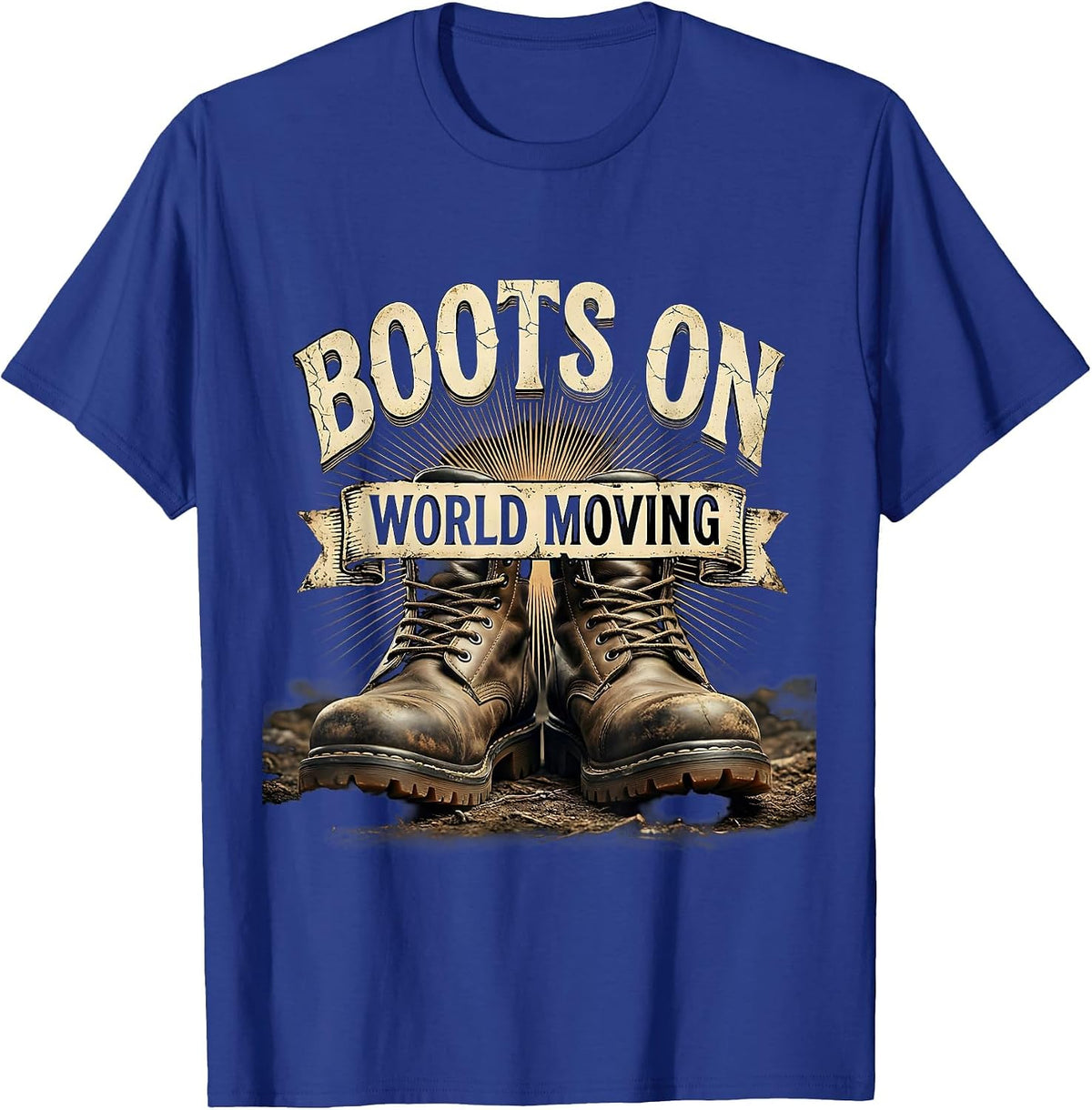 Boots On World Moving Blue Collar Work Design T-Shirt - Royal Blue