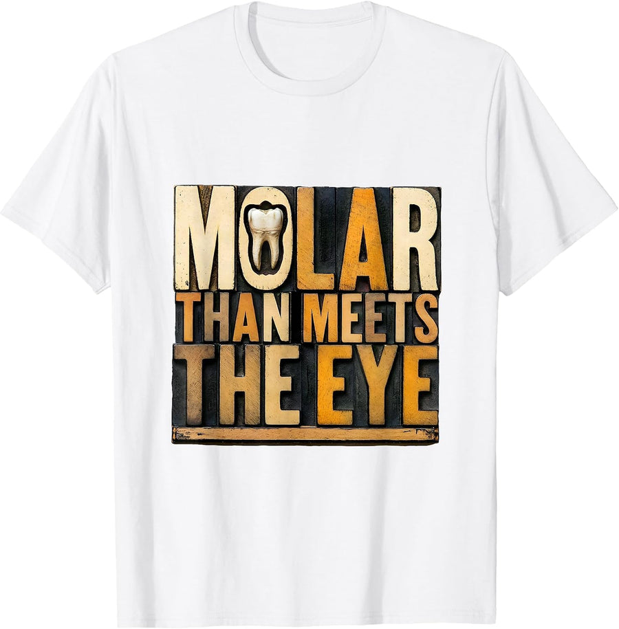 Men's Molar Than Meets The Eye Funny Dental Hygienist Humor T-Shirt - White