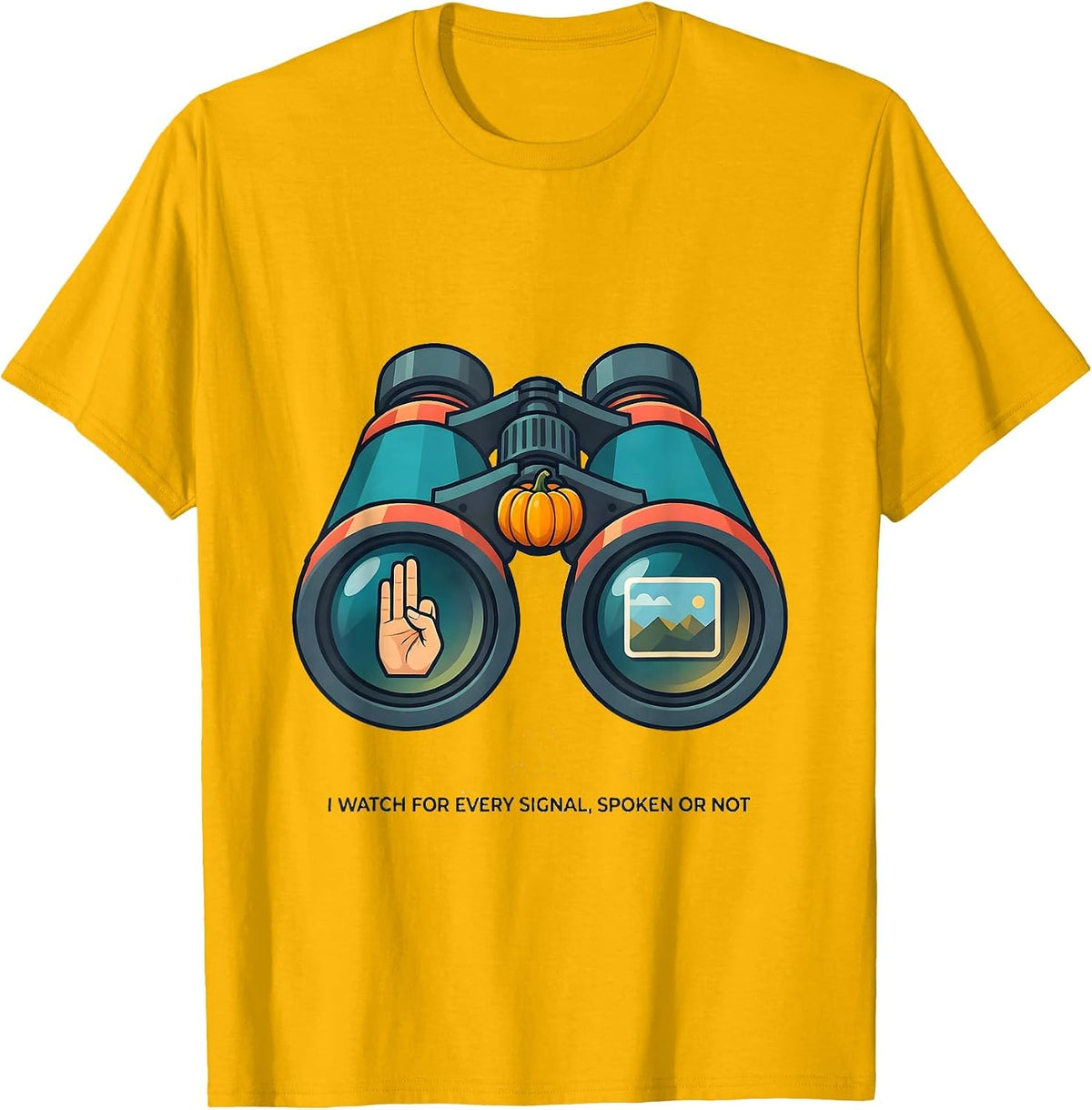 I Watch for Every Signal, Spoken or Not Speech Therapy T-Shirt - Golden Yellow