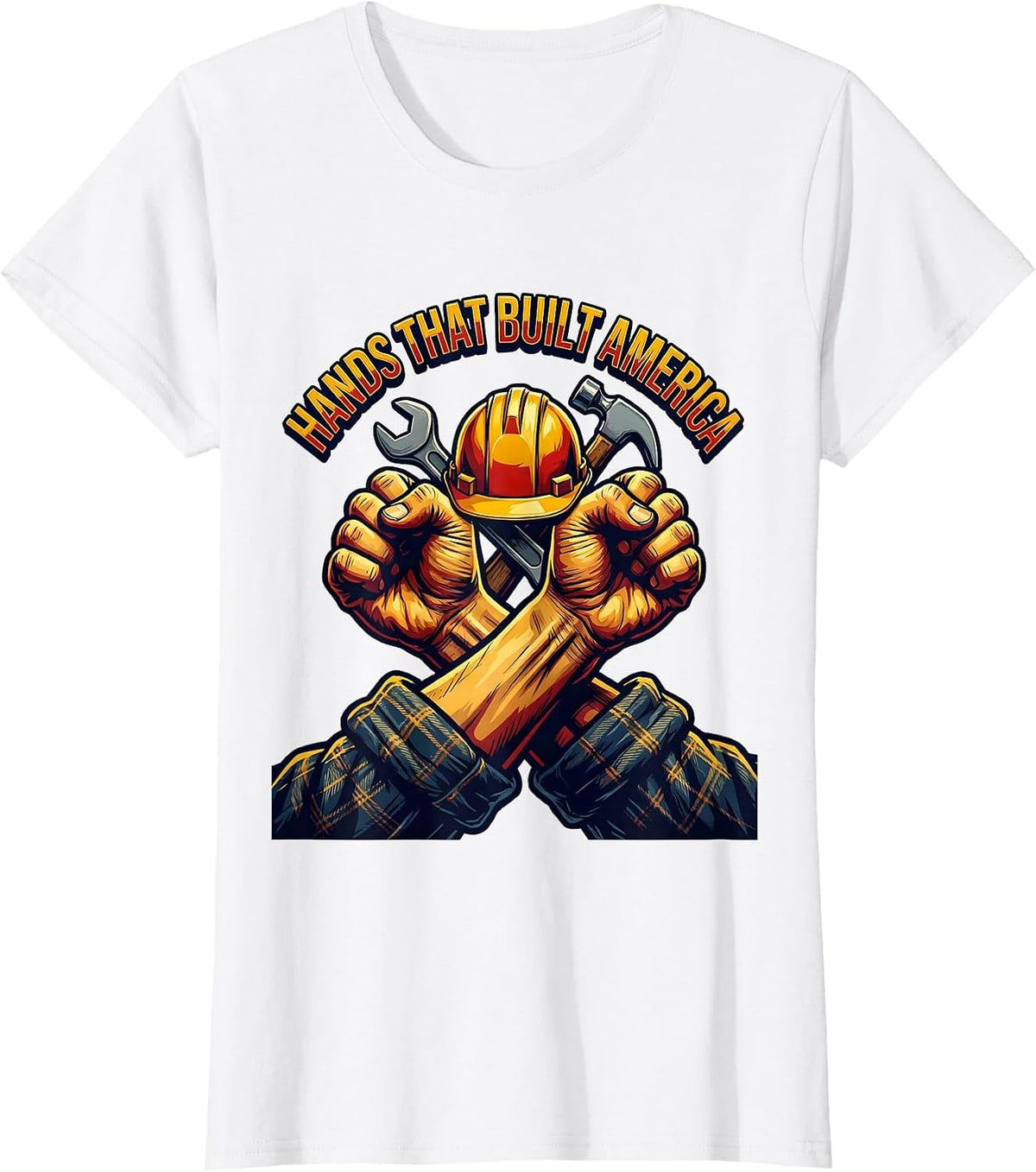 Hands That Built America Labor Day Design T-Shirt - White