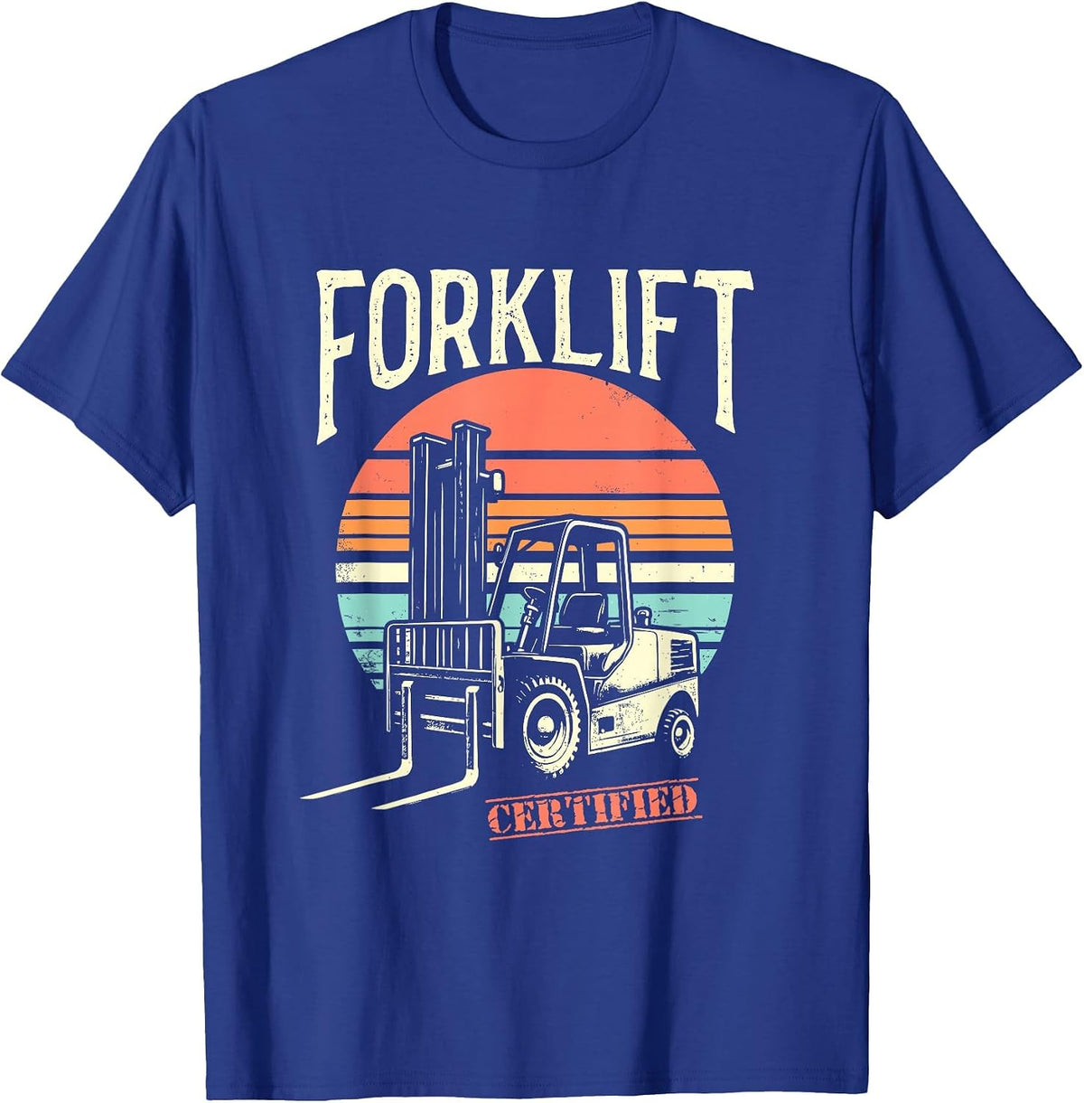 Certified Forklift Operator - Funny Fork Lift Truck Driver T-Shirt - Royal Blue