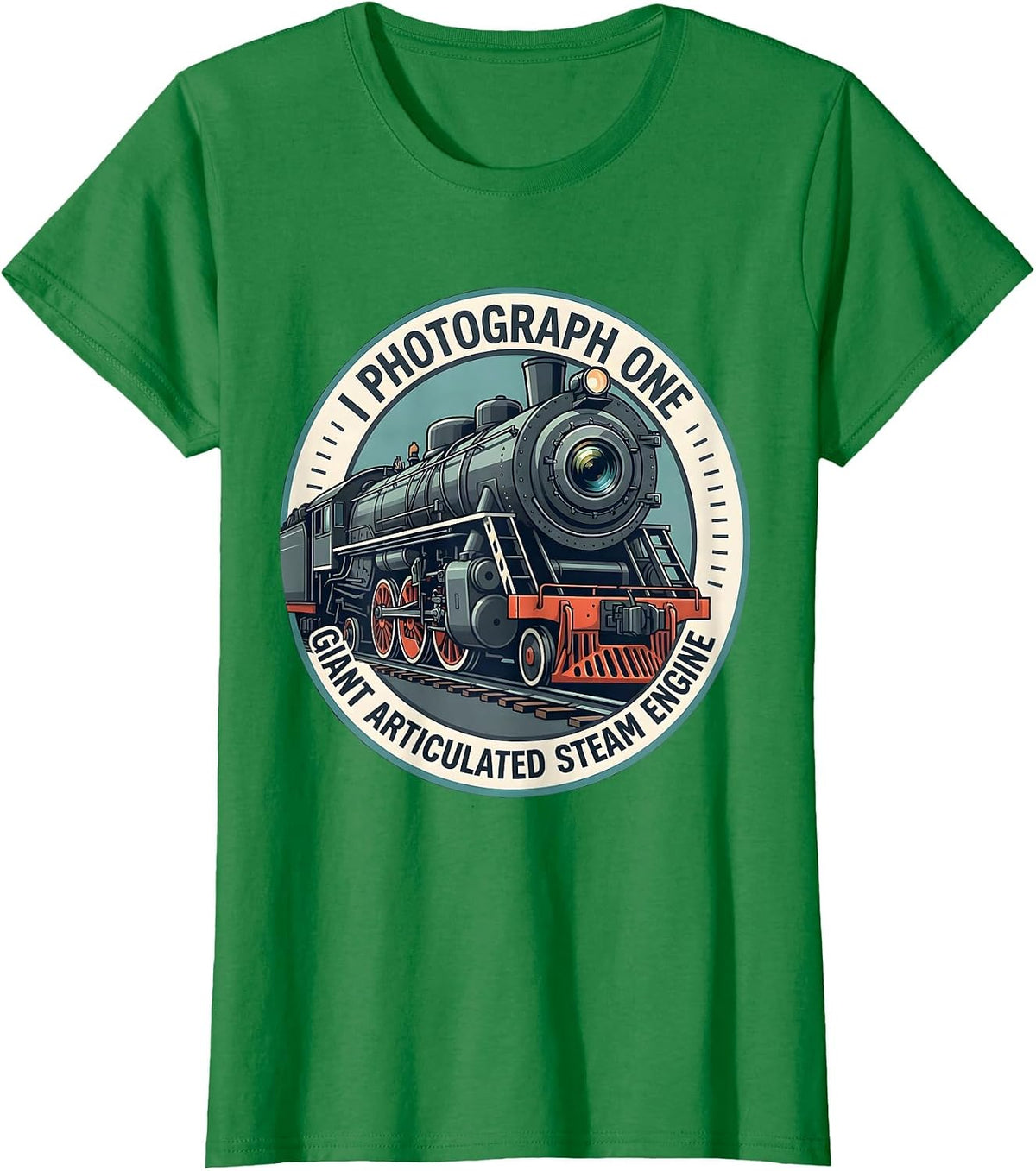 I Photograph One Giant Articulated Steam Engine Train T-Shirt - Kelly Green