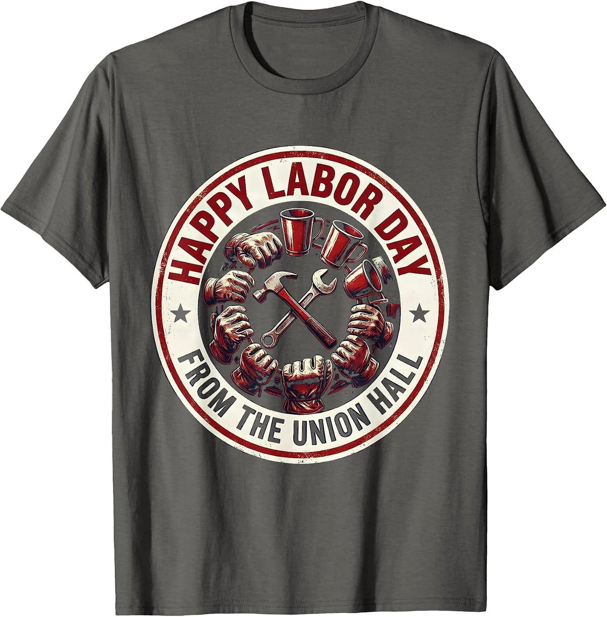 Happy Labor Day, From The Union Hall Patriotic Union Worker T-Shirt - Asphalt Grey