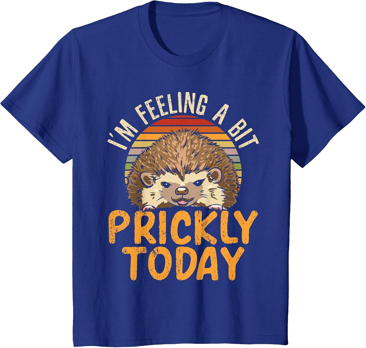 I'm Feeling A Bit Prickly Today Hedgehog Wildlife Animal T-Shirt - Royal Blue