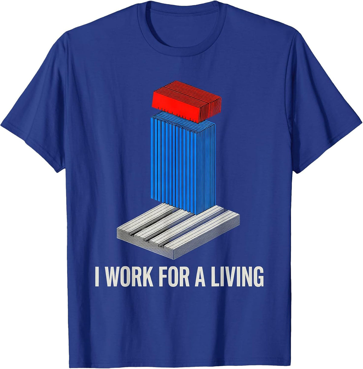 I Work For A Living Union Strong Labor Day Worker Pride T-Shirt - Royal Blue