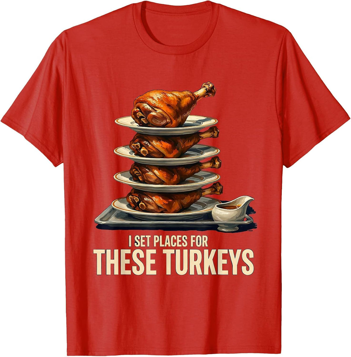 Men's I Set Places For These Turkeys Funny Thanksgiving Matching T-Shirt - Red
