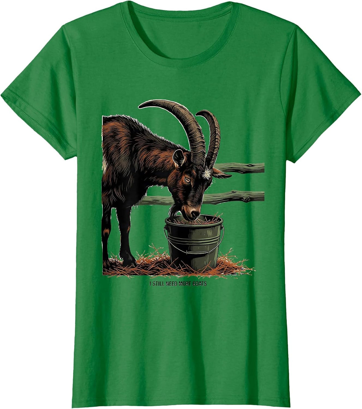 Women's I Still Need More Goats Funny Goat Lover Farmer Gift T-Shirt - Kelly Green