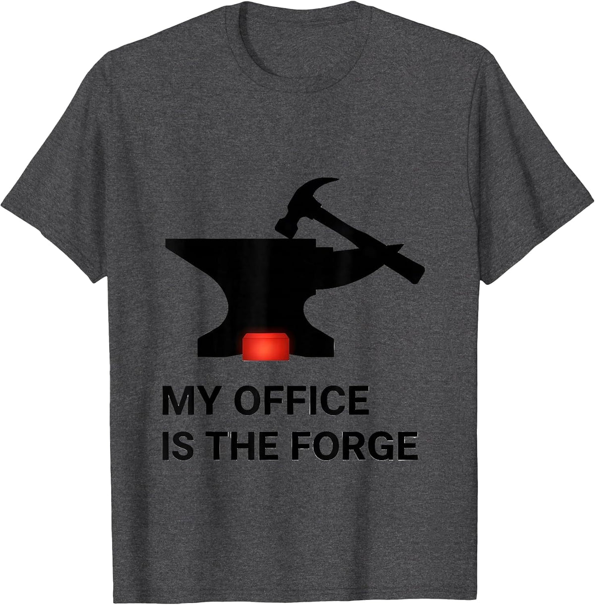 My Office Is The Forge Funny Blacksmith Forge Craftsman Gift T-Shirt - Dark Heather Grey