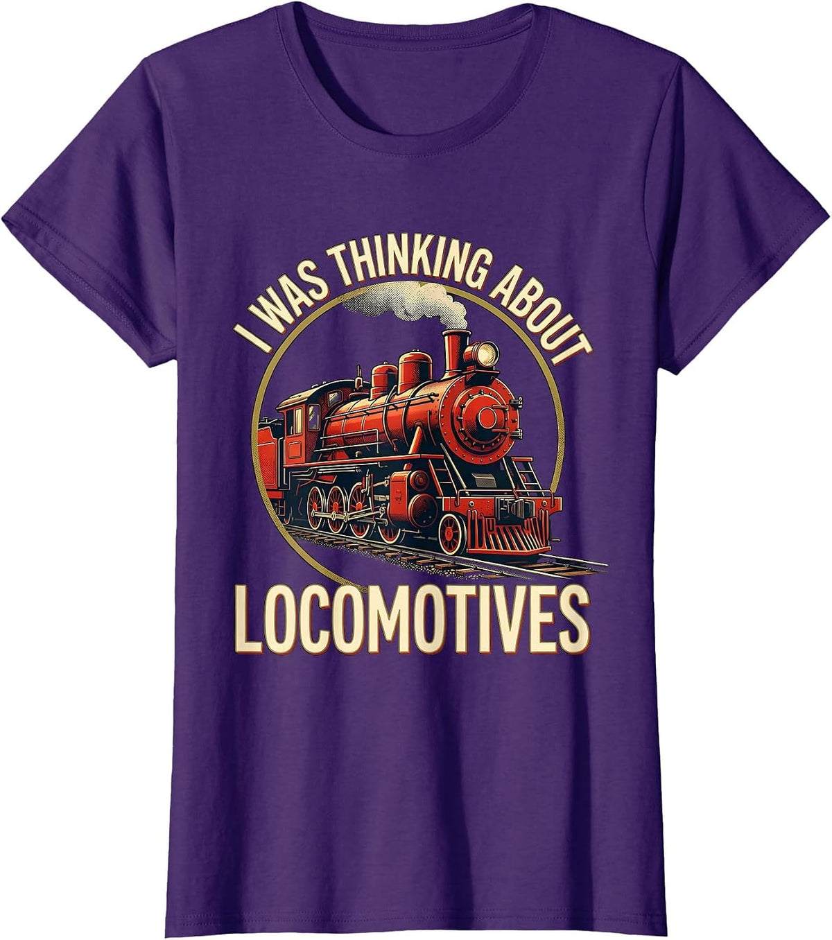 Women's I Was Thinking About Locomotives Funny Train Enthusiast T-Shirt - Purple