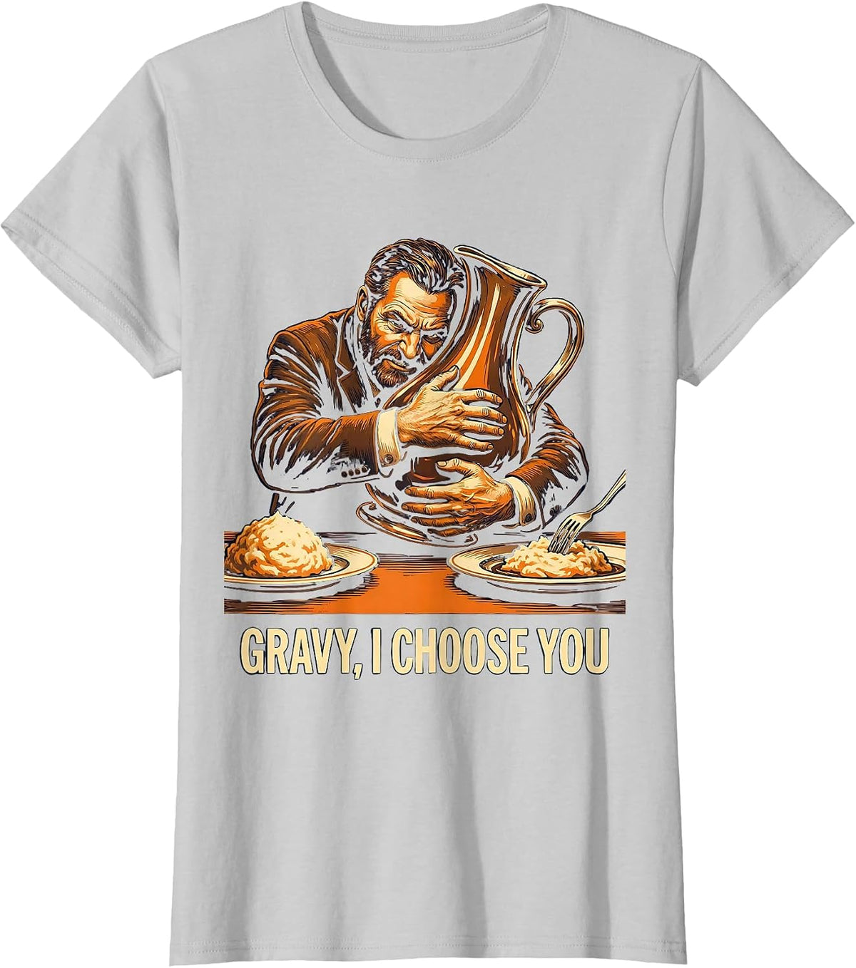 Gravy I Choose You Funny Thanksgiving Dinner Host T-Shirt - Silver Grey