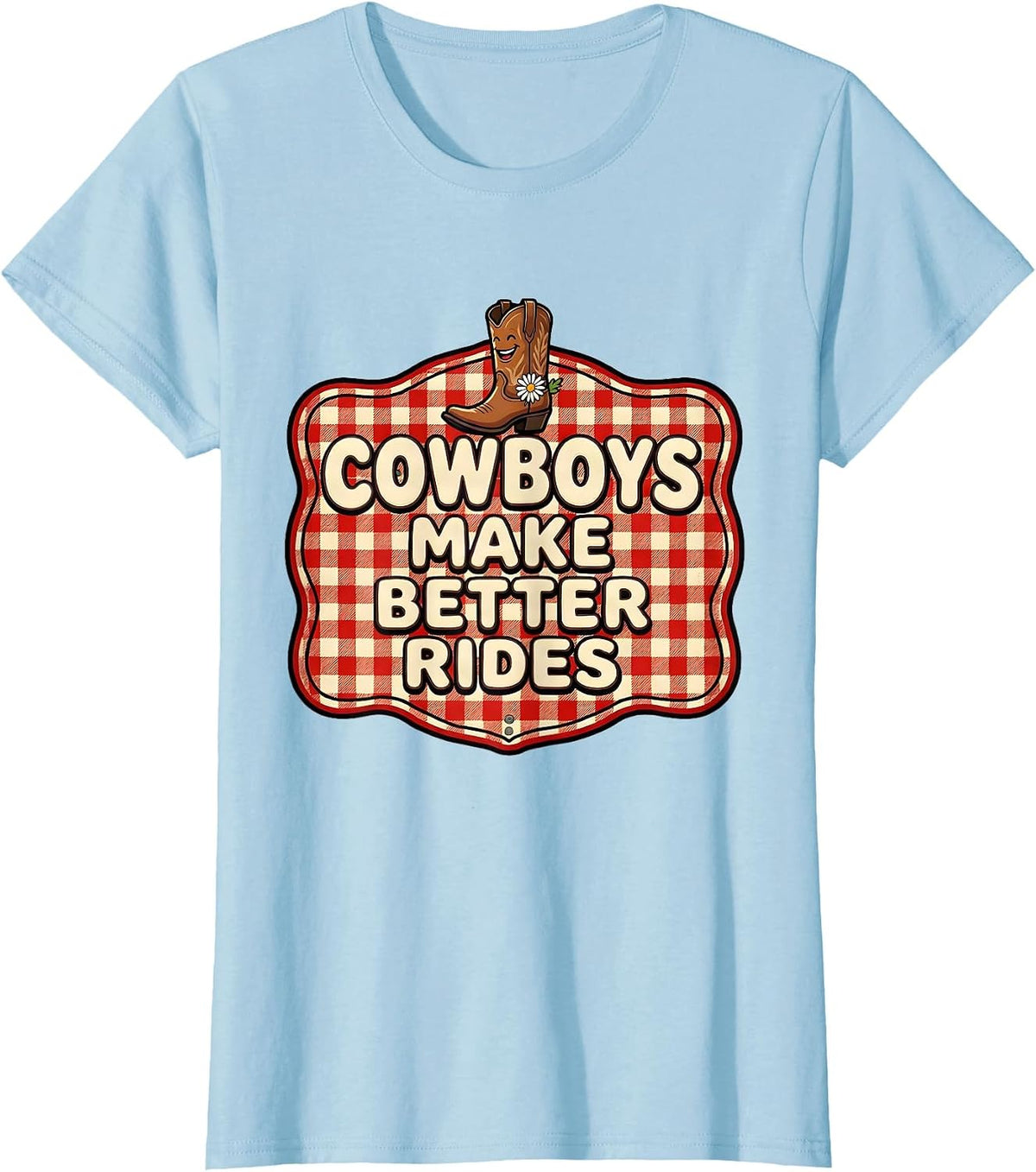 Cowboys Make Better Rides Western Humor Design T-Shirt - Baby Blue