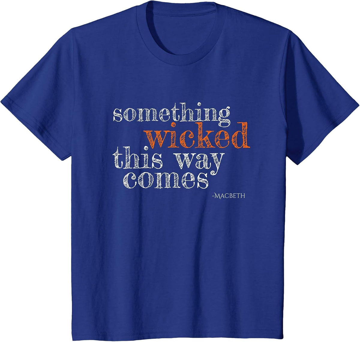Something Wicked This Way Comes Shakespeare Halloween T-Shirt - Royal Blue