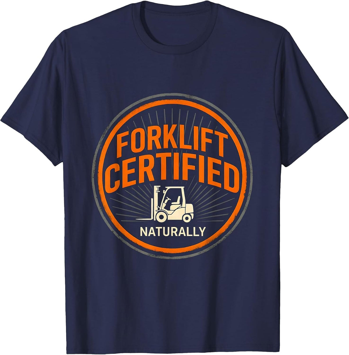 Forklift Certified Naturally Funny Construction Worker Gag T-Shirt - Navy Blue