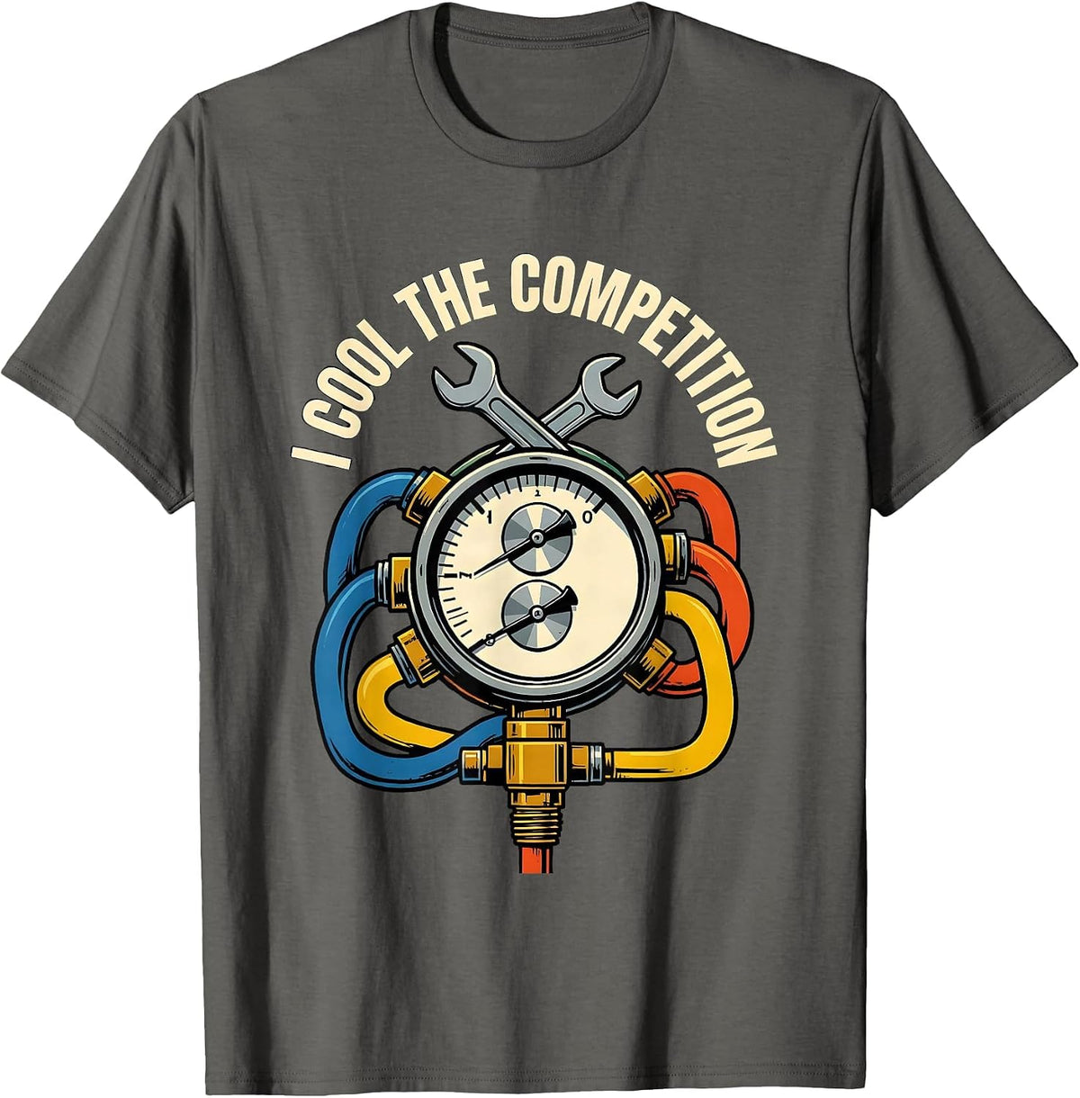 I Cool The Competition Funny HVAC Technician Trade Humor T-Shirt - Asphalt Grey