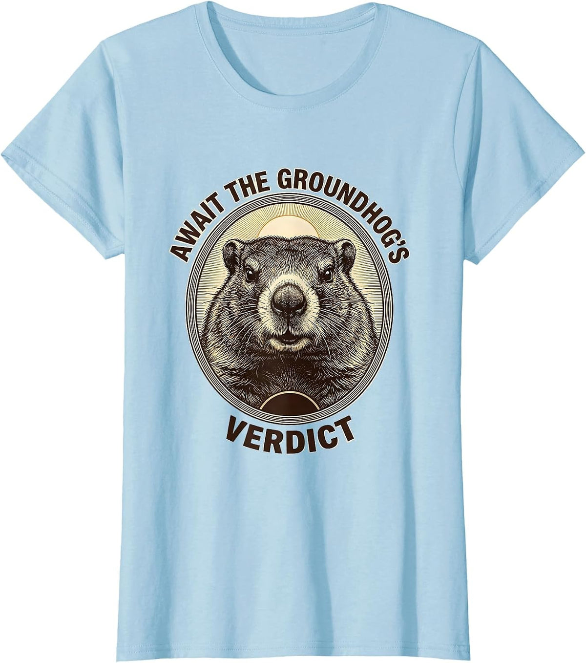Women's Await The Groundhog's Verdict Cute Groundhog Day Humor T-Shirt - Baby Blue