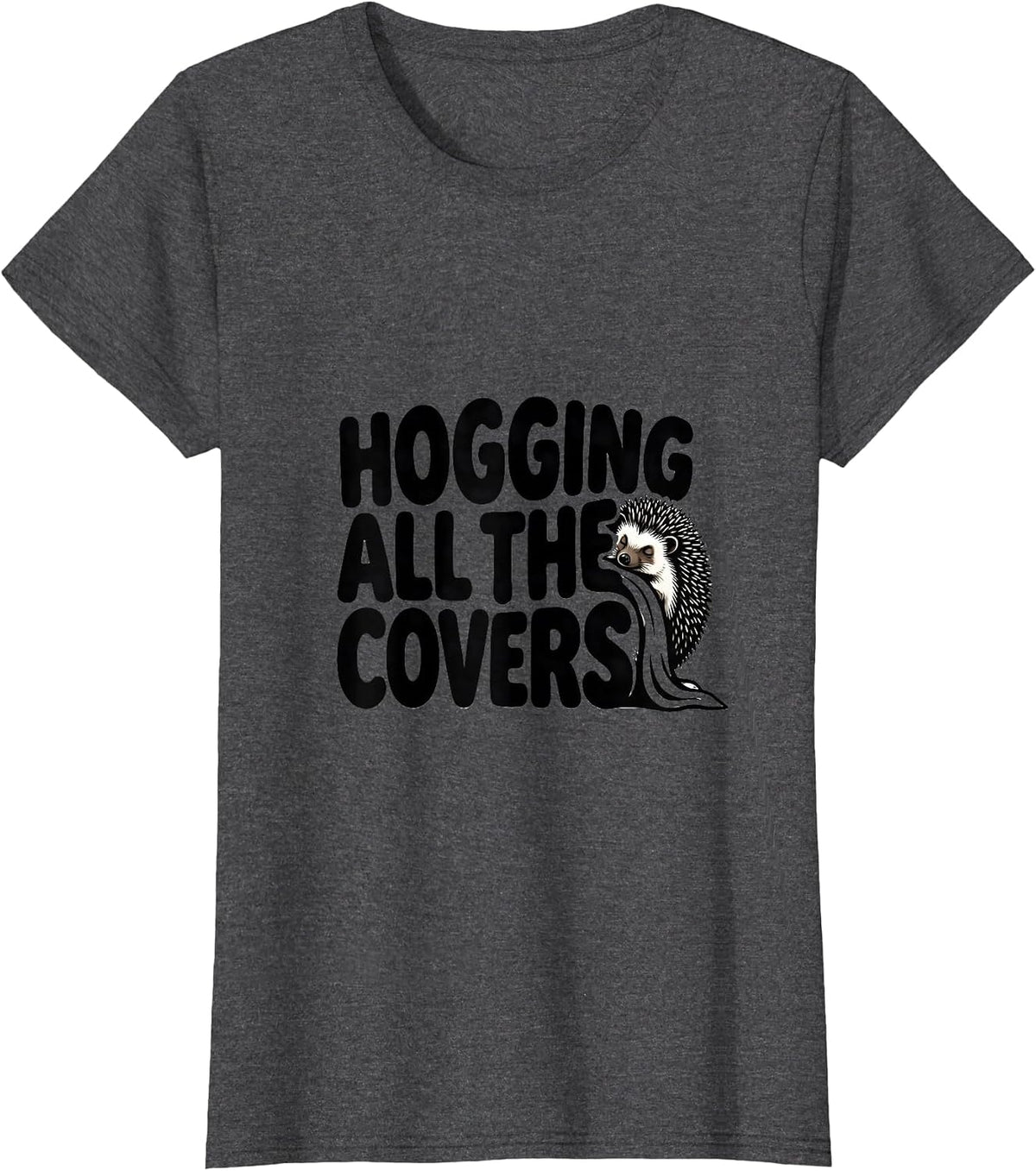Women's Hogging All the Covers Funny Hedgehog Pajama Sleep Humor T-Shirt - Dark Heather Grey