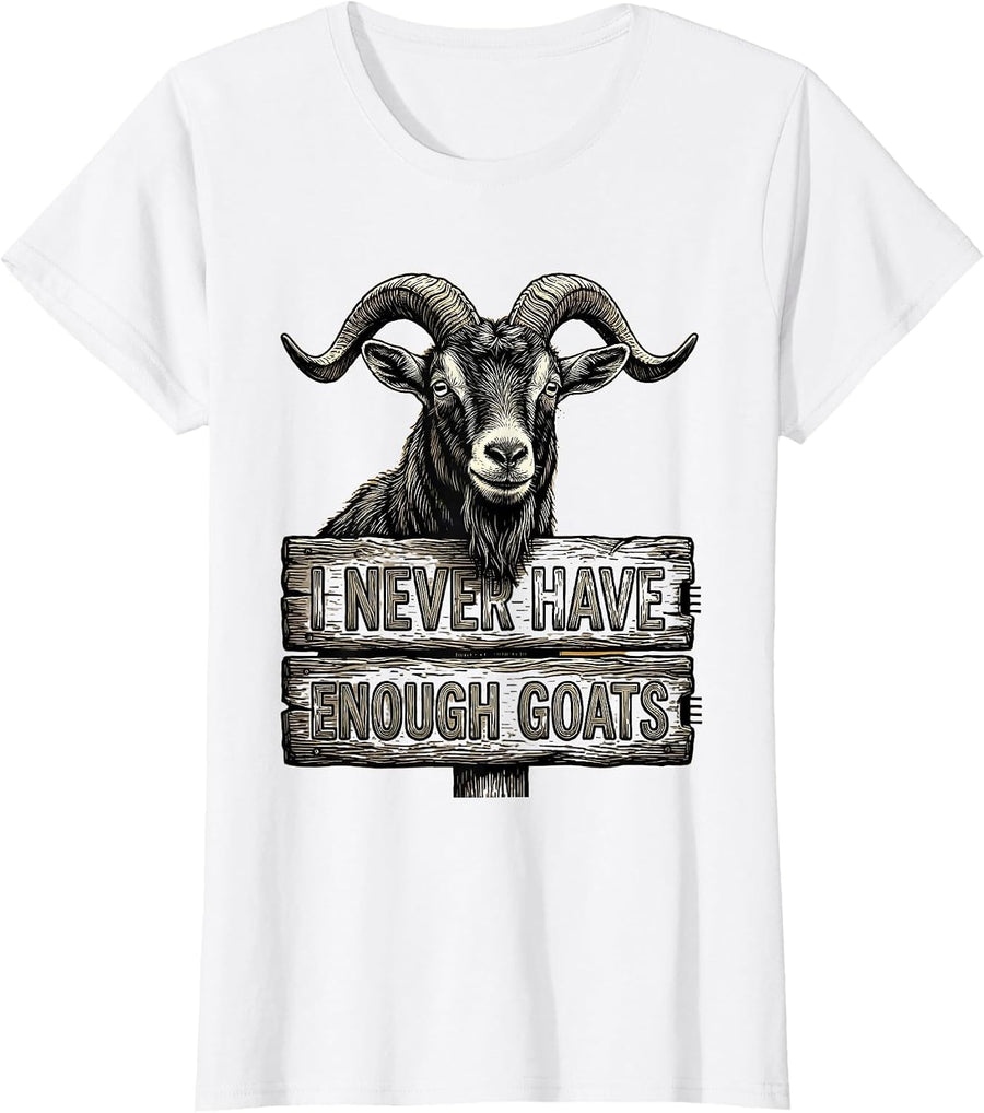 Women's I Never Have Enough Goats Funny Goat Lover Farmer Gift T-Shirt - White