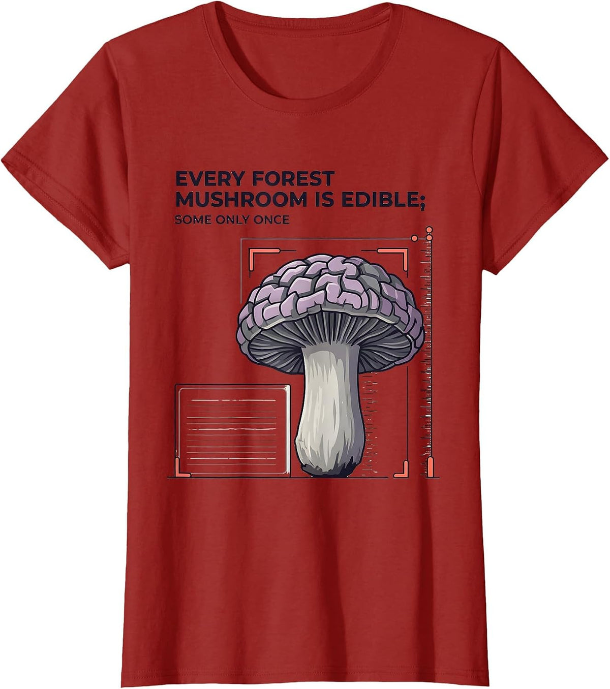Women's Every Forest Mushroom Is Edible; Some Only Once Funny Botany T-Shirt - Cranberry Red