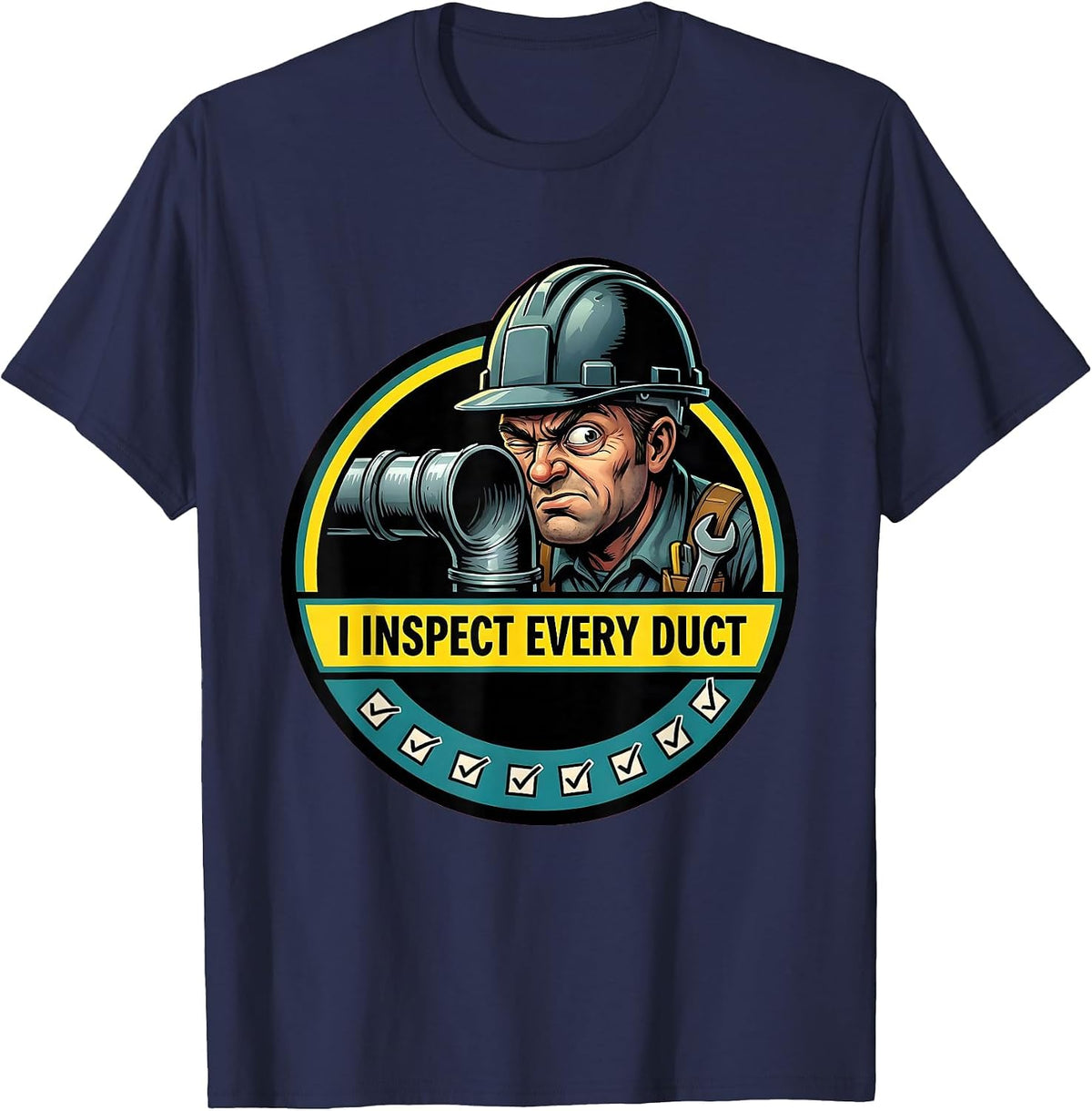 I Inspect Every Duct Funny HVAC Tech Worker Gift T-Shirt - Navy Blue