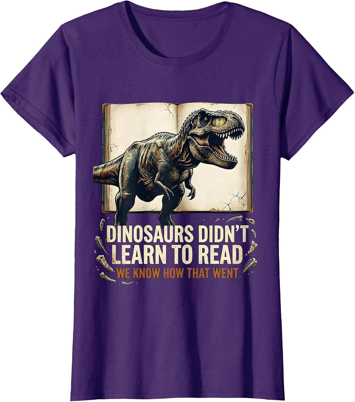 Women's Dinosaurs Didn't Learn To Read. We Know How That Went T-Shirt - Purple