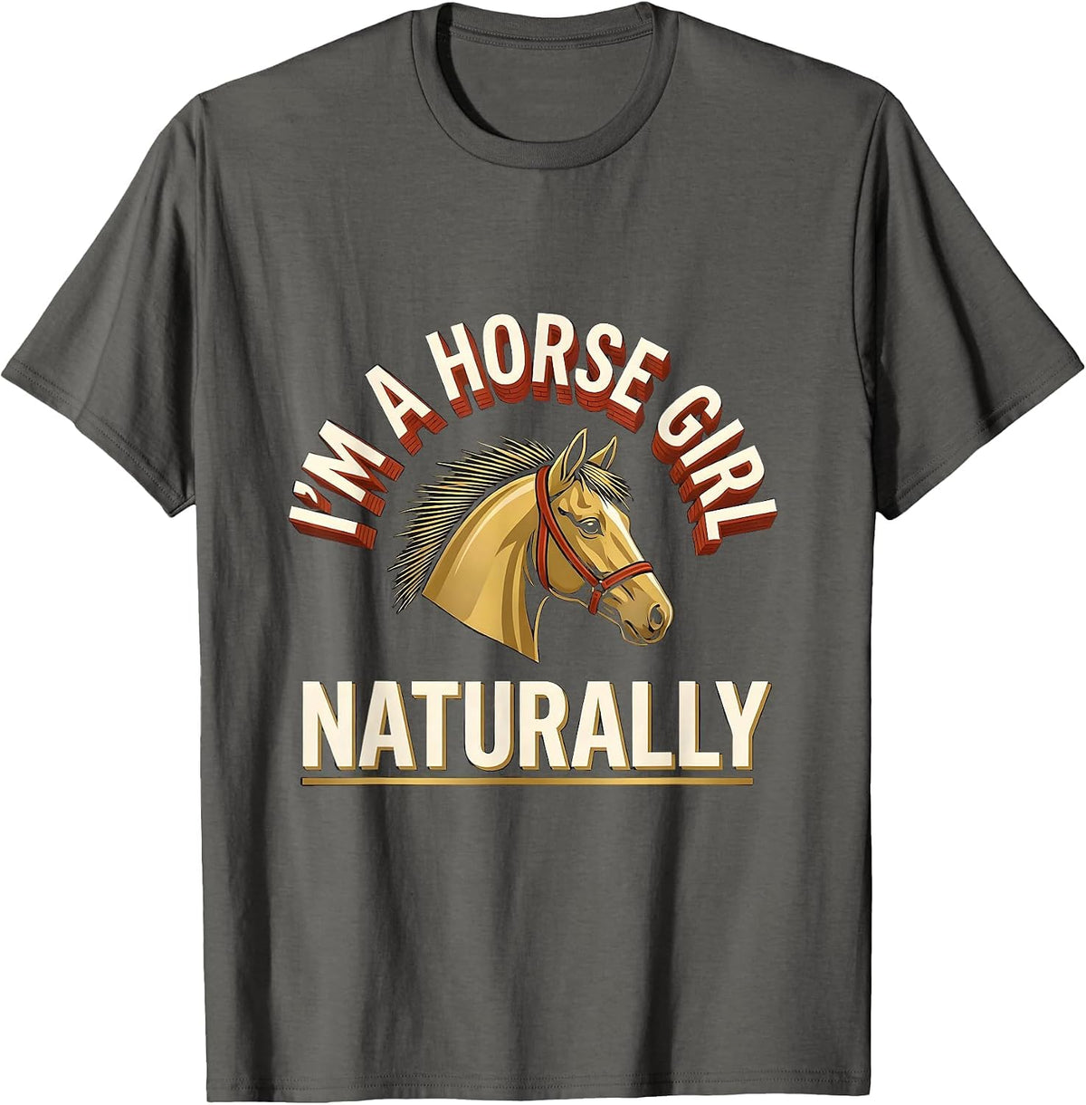 Men's I'm A Horse Girl Naturally Funny Horse Lover Gift T-Shirt - Asphalt Grey