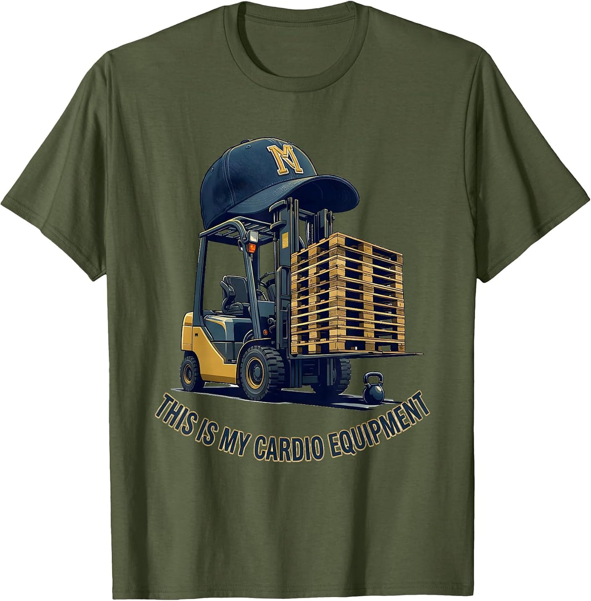 This Is My Cardio Equipment Funny Forklift Operator T-Shirt - Olive Green