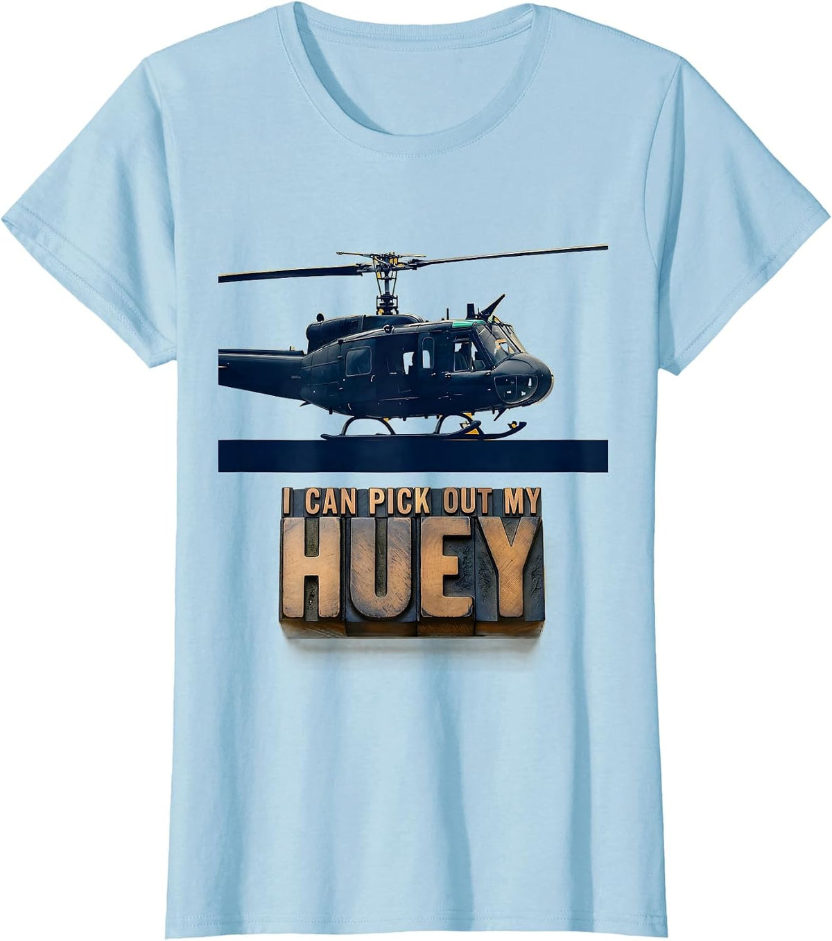 I Can Pick Out My Huey Veteran Military Helicopter Pilot T-Shirt - Baby Blue