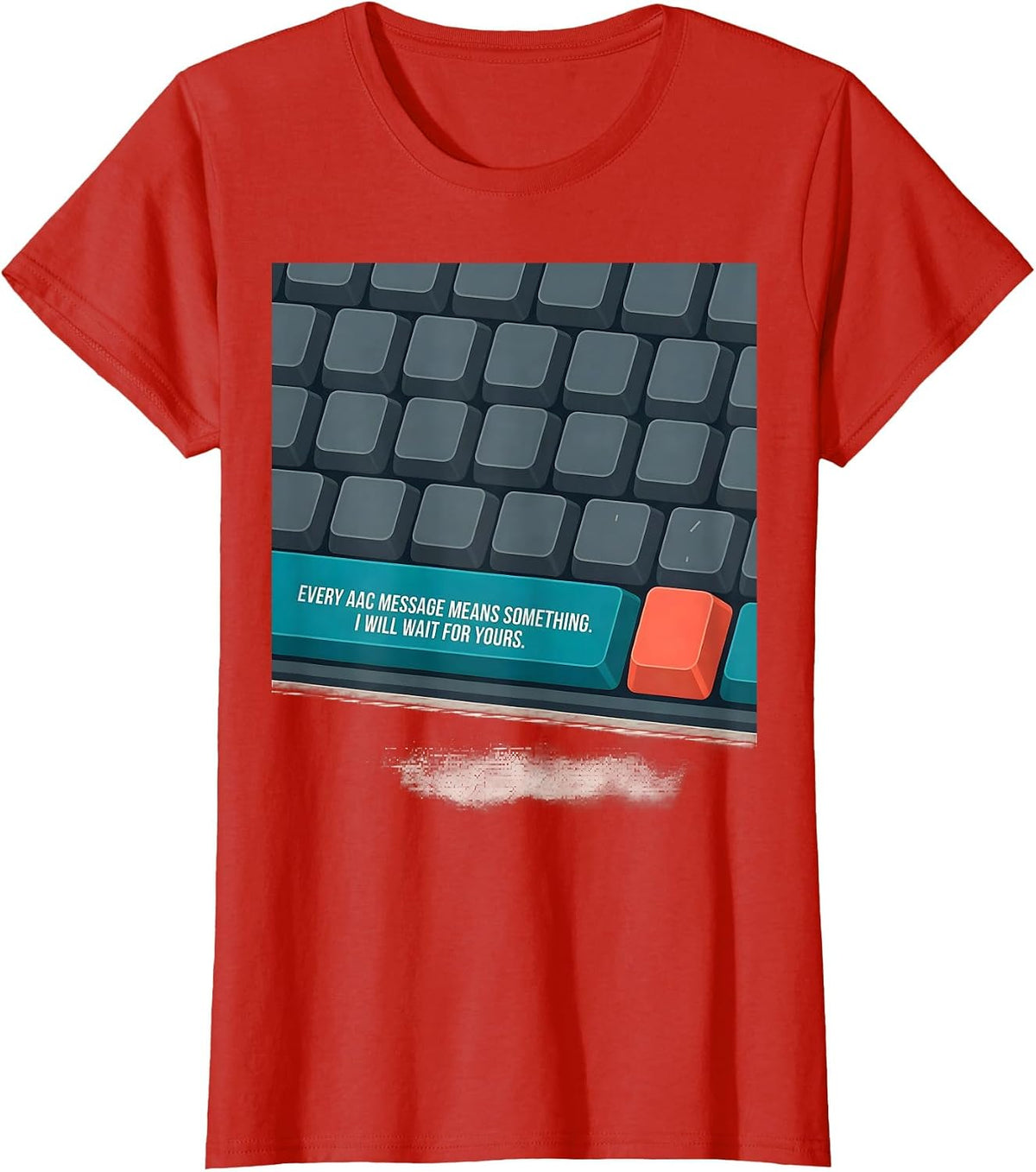 Women's Every AAC Message Means Something. I Will Wait For Yours. T-Shirt - Red