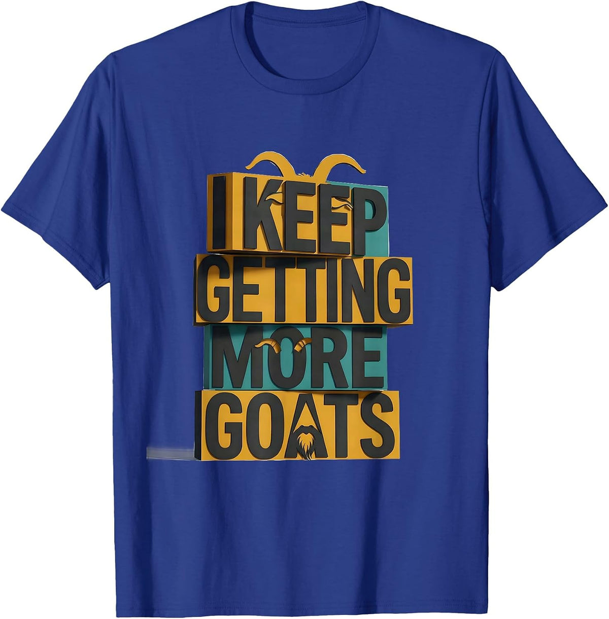 I Keep Getting More Goats Funny Goat Farmer Animal Lover T-Shirt - Royal Blue