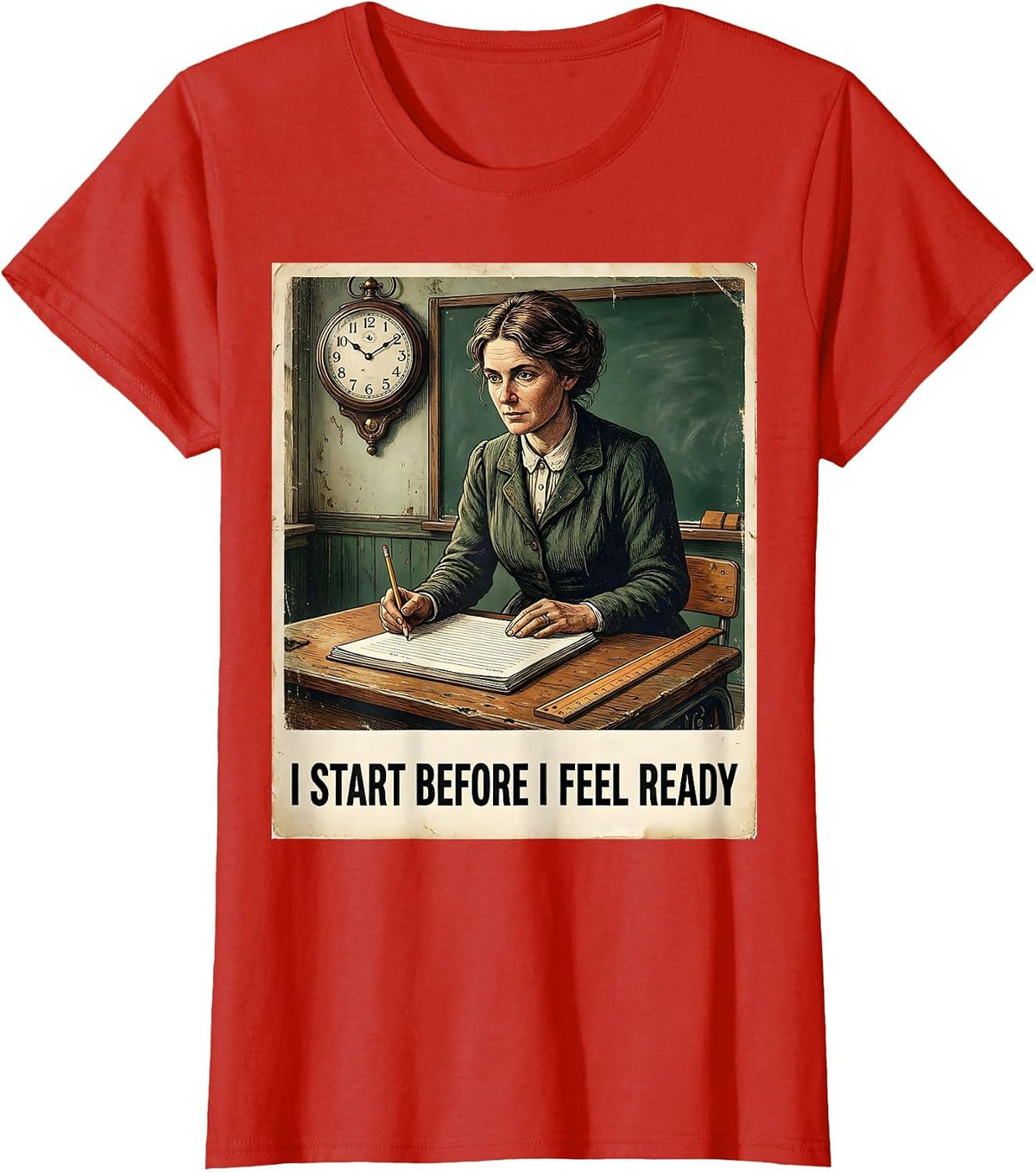 I Start Before I Feel Ready Vintage Teacher Motivational T-Shirt - Red