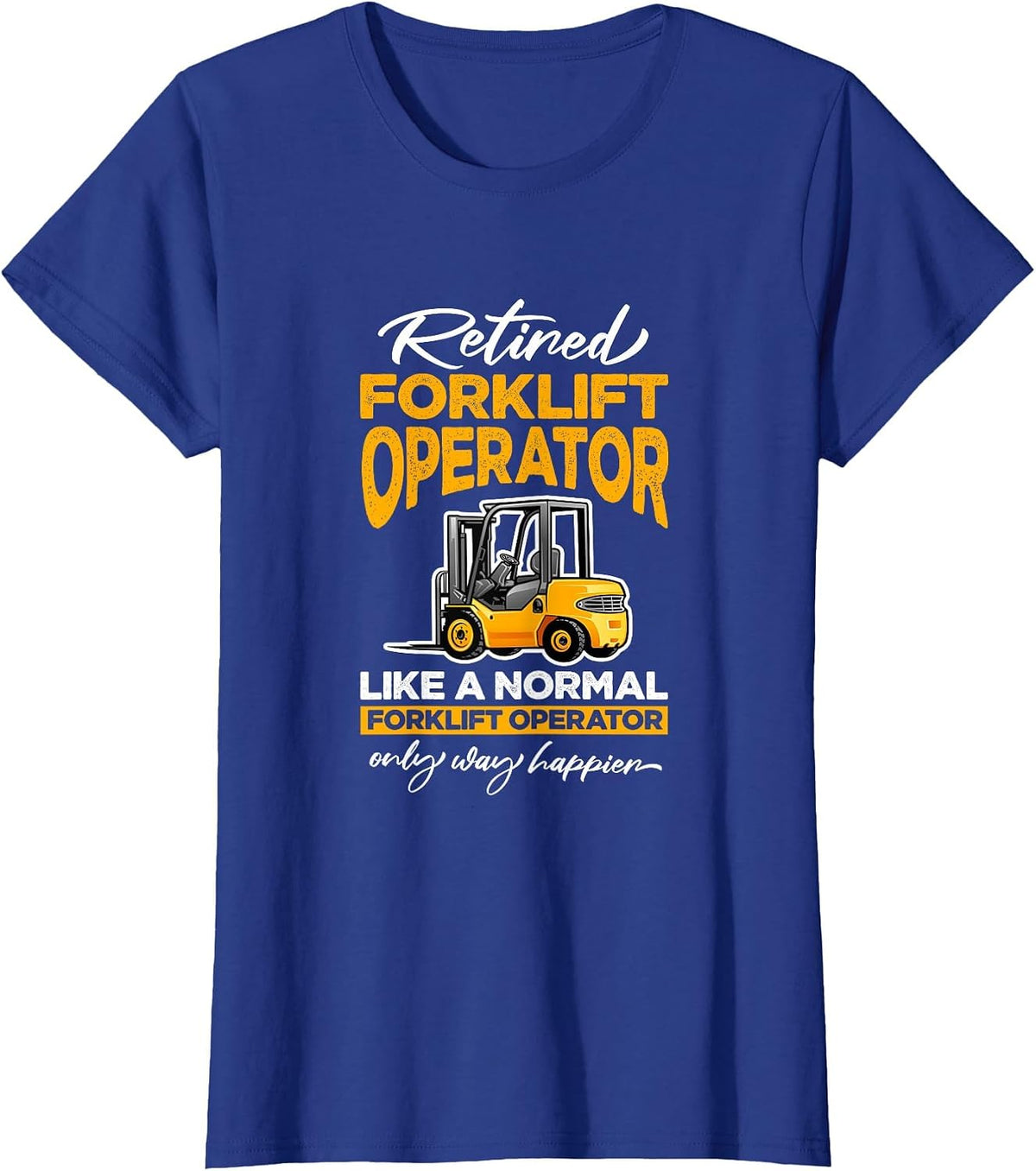 Retired Forklift Operator Forklifting Retirement T-Shirt - Royal Blue