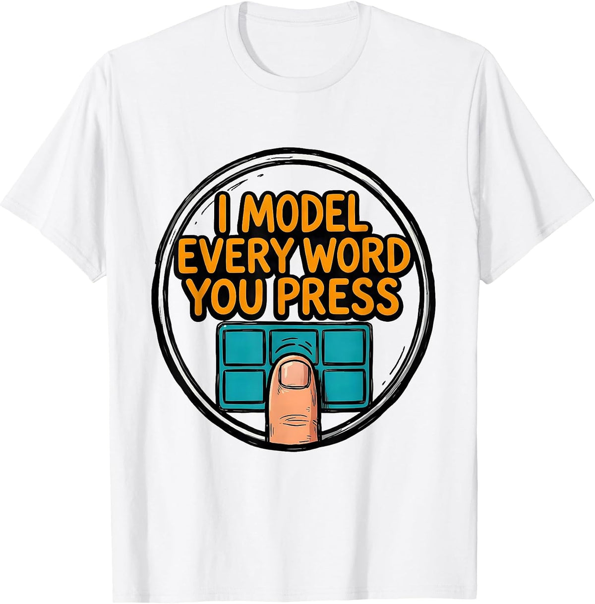 Men's I Model Every Word You Press Funny SLP Speech Therapist T-Shirt - White