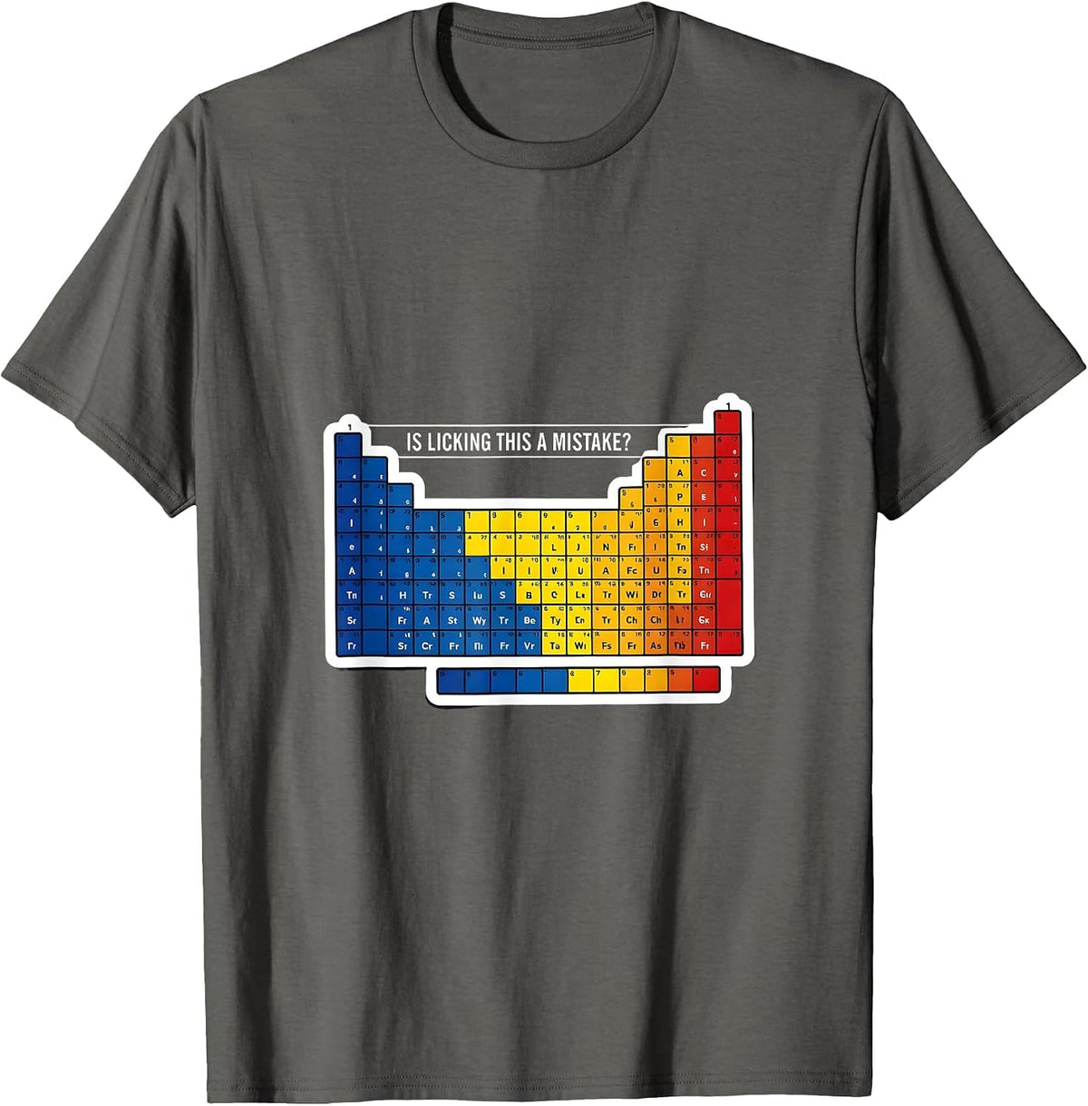 Is Licking This A Mistake Funny Periodic Table Science T-Shirt - Asphalt Grey