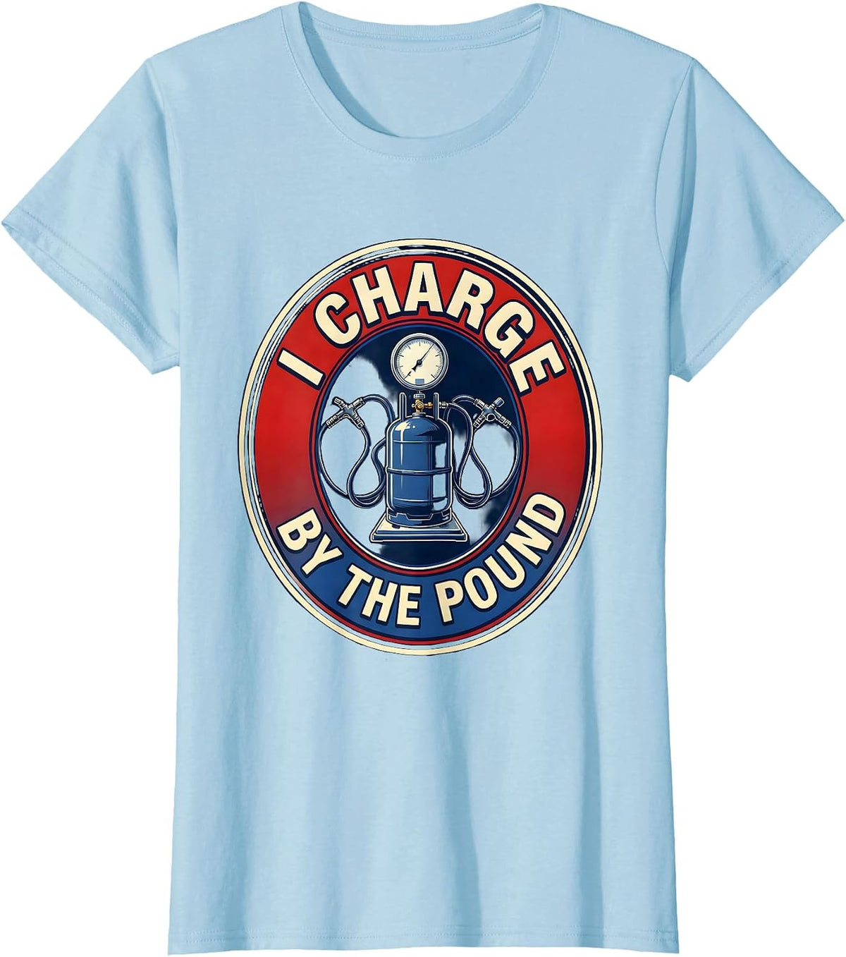 I Charge By The Pound Funny HVAC Technician Charging Humor T-Shirt - Baby Blue