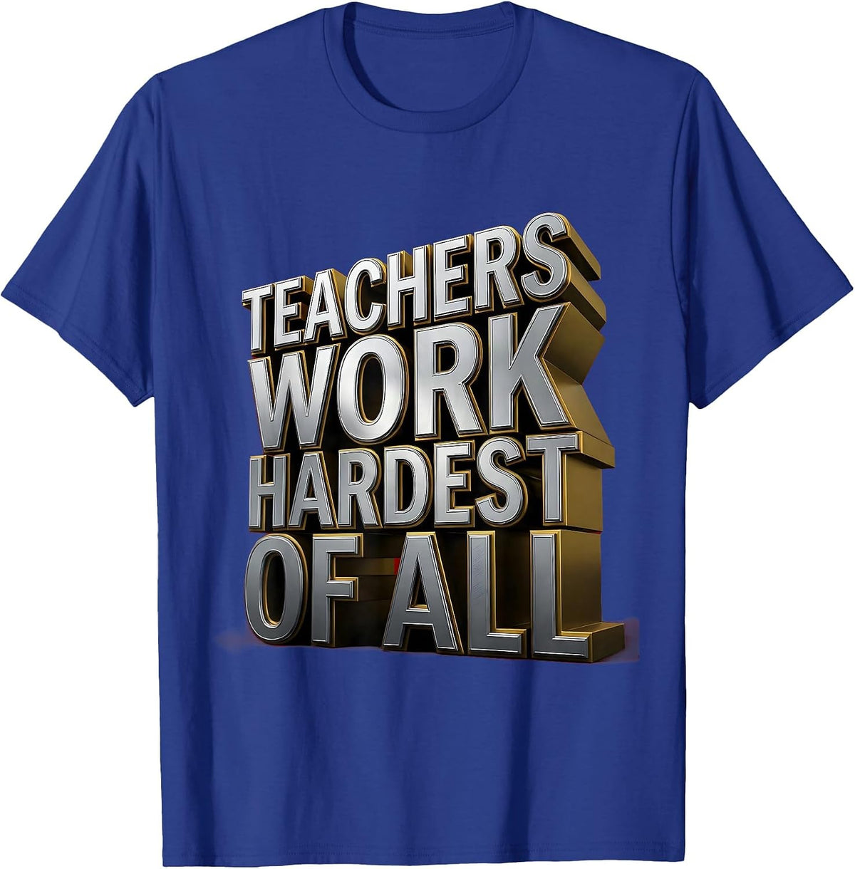 Teachers Work Hardest Of All Labor Day Design T-Shirt - Royal Blue