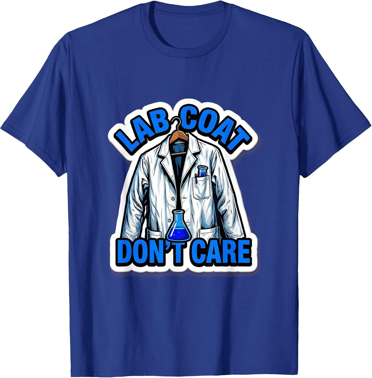 Lab Coat Don't Care Science Teacher Design T-Shirt - Royal Blue