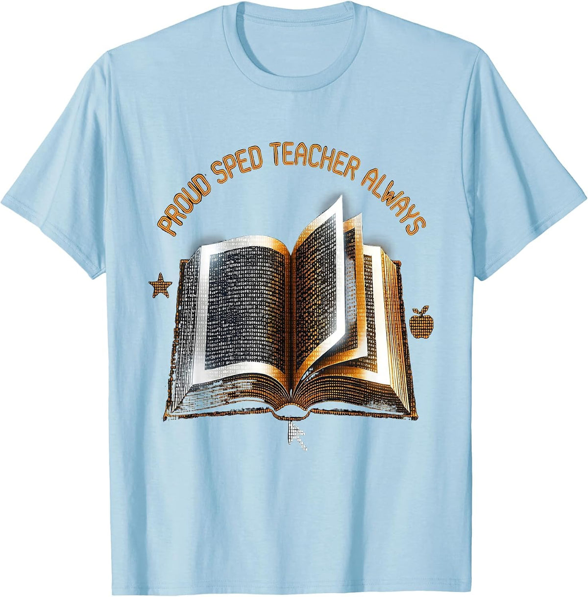 Men's Proud Sped Teacher Always Educator Design T-Shirt - Baby Blue