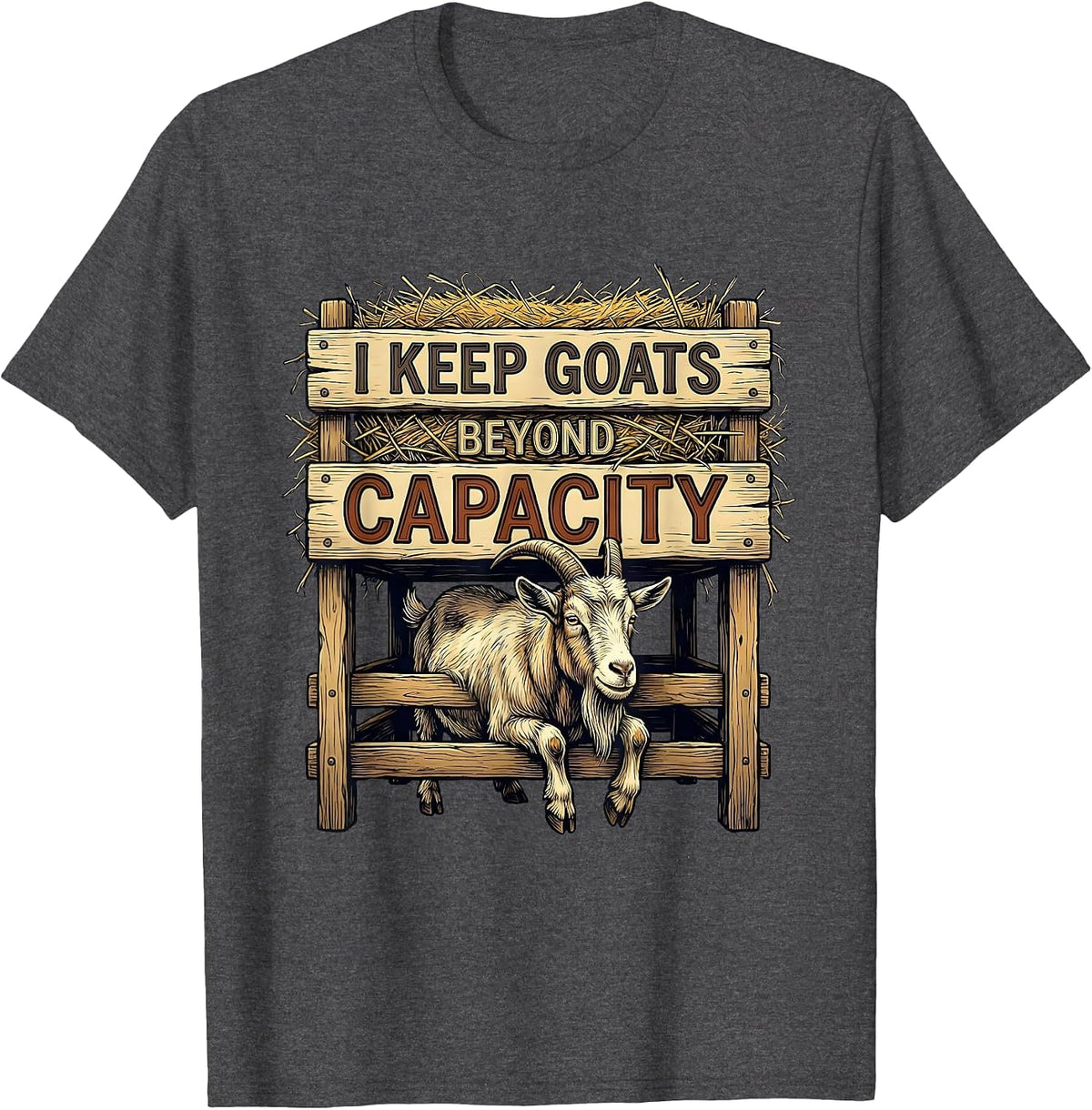 Men's I Keep Goats Beyond Capacity Funny Goat Lover Farmer Gift T-Shirt - Dark Heather Grey