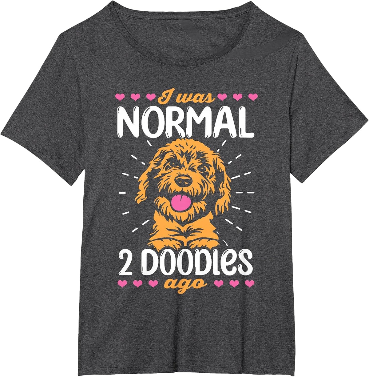 I was Normal 2 Doodles ago mom Dog Goldendoodle T-Shirt - Dark Heather Grey