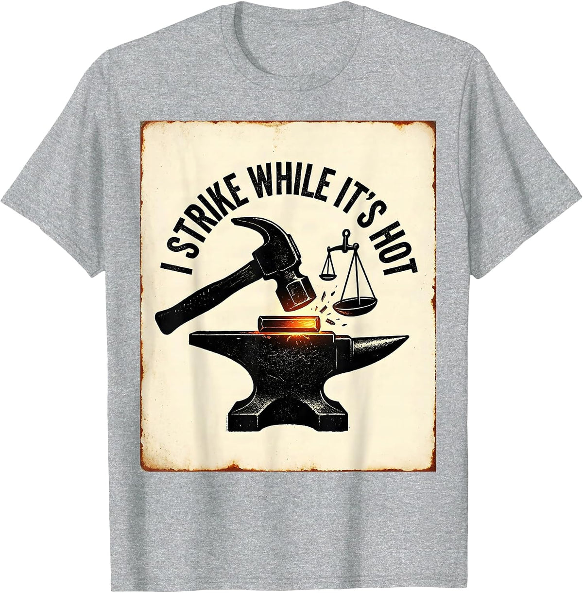 Men's I Strike While It's Hot Funny Blacksmith Forge Hobbyist Gift T-Shirt - Heather Grey